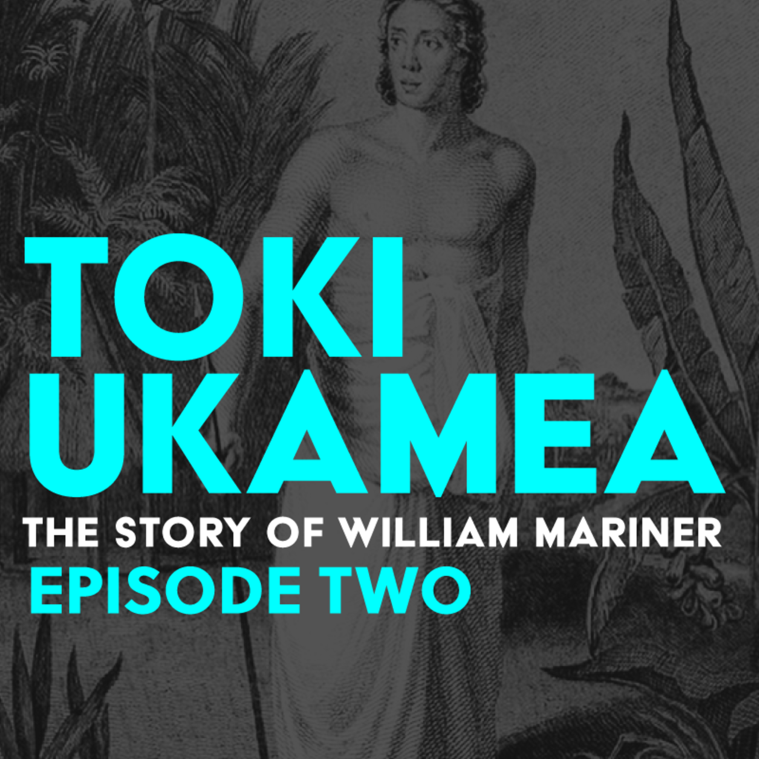Toki Ukamea: The story of William Mariner