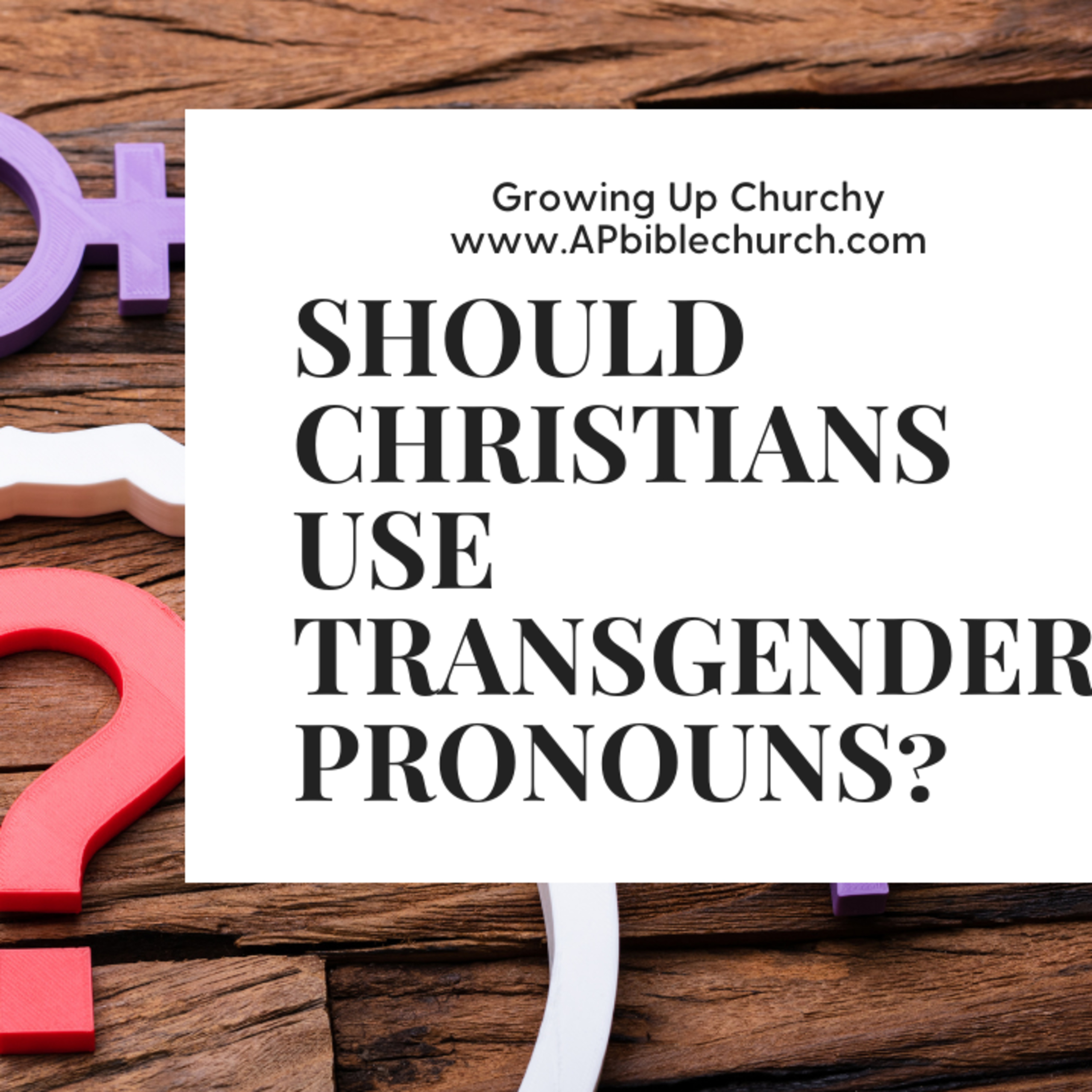 Should Christians Use Transgender Pronouns?