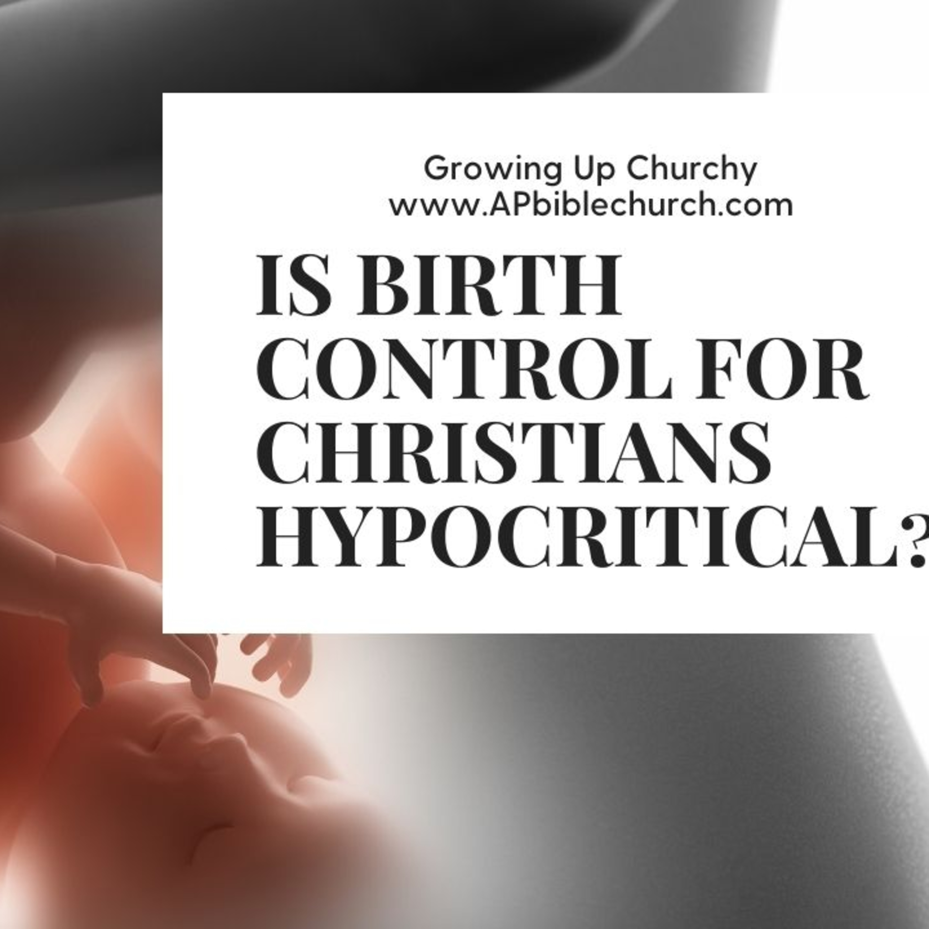 Is Birth Control for Christians Hypocritical?