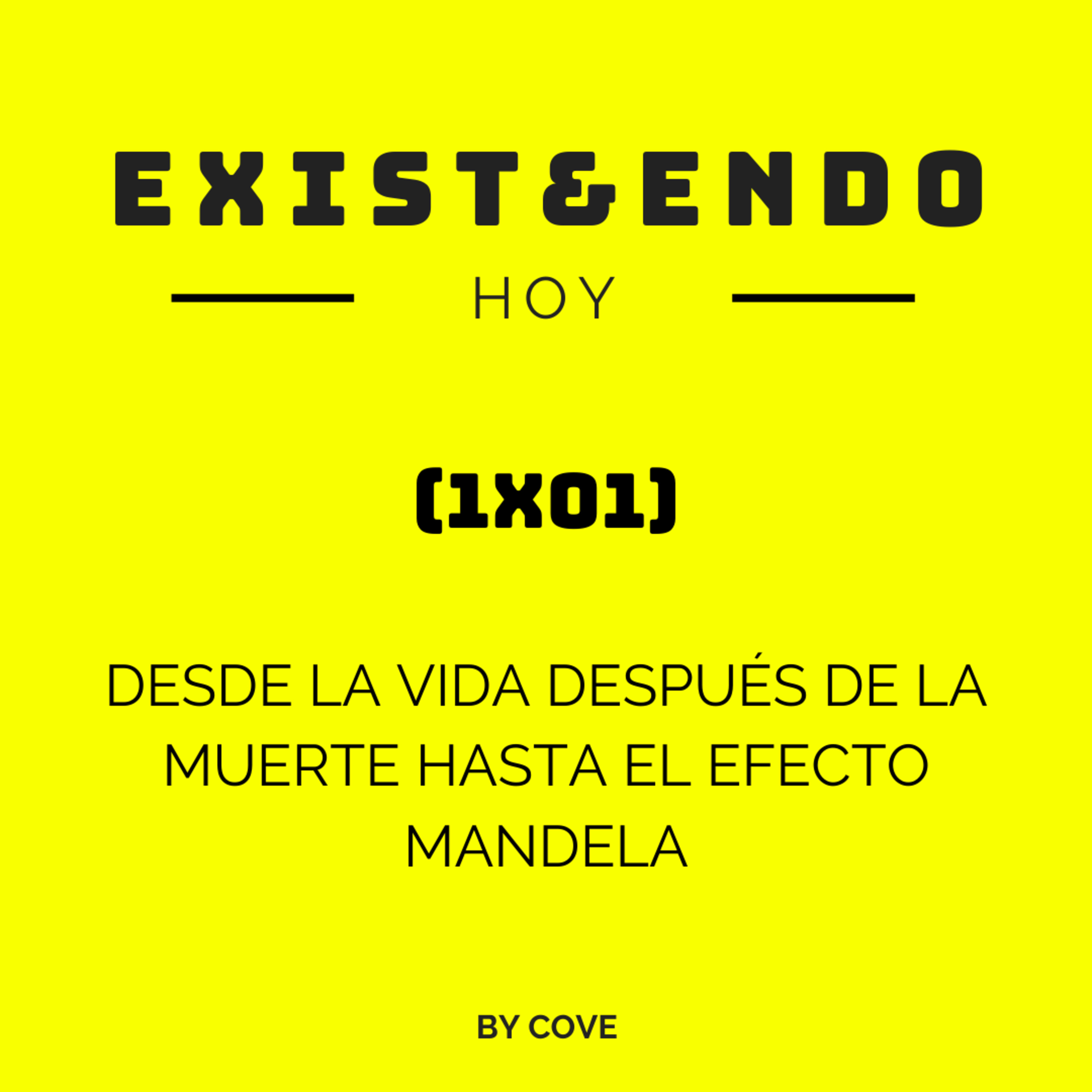 Exist&endo Hoy (1x01): Desde la vida despues de la muerte hasta el efecto Mandela