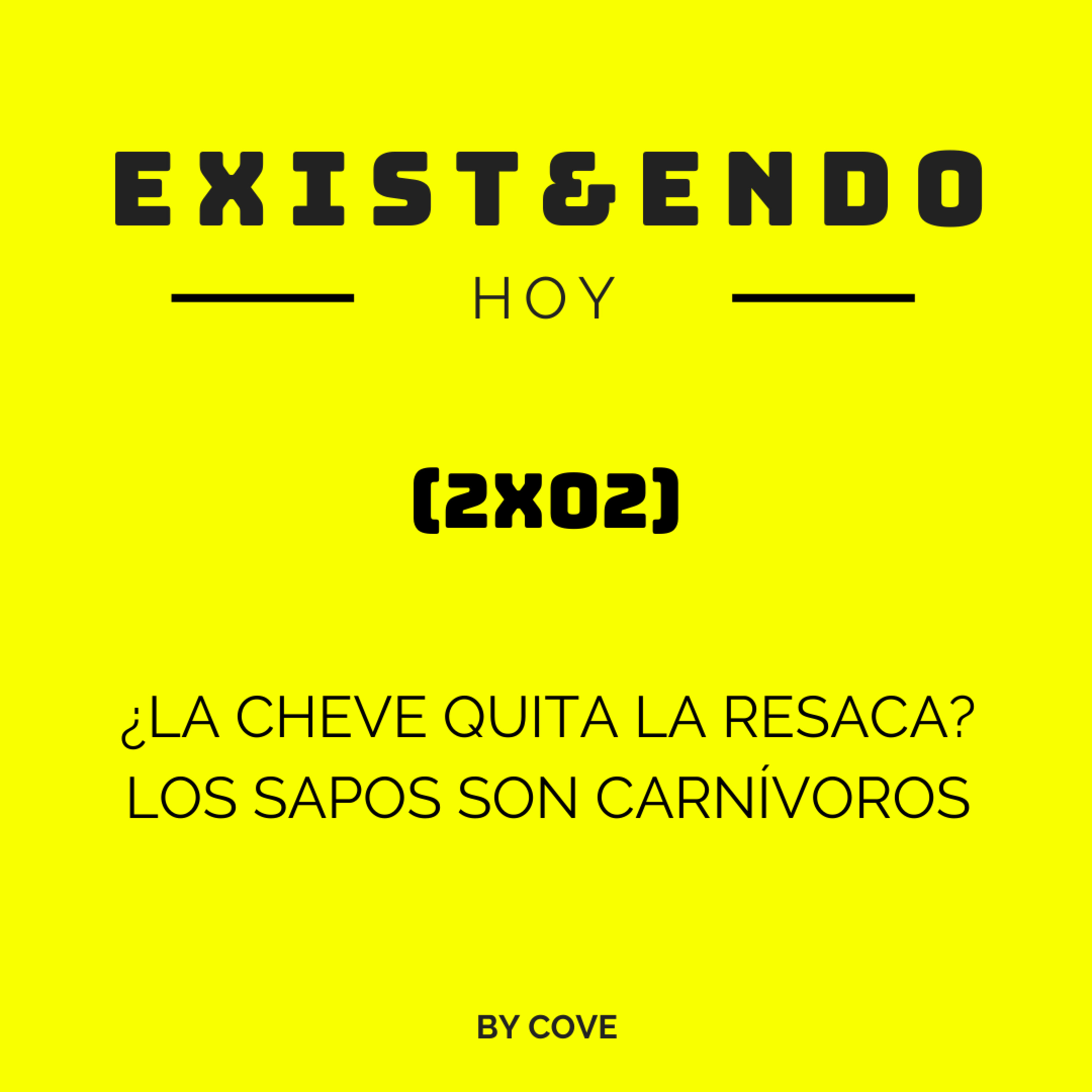 Exist&endo Hoy (2x02): ¿La cheve quita la resaca? Los sapos son carnívoros episode artwork
