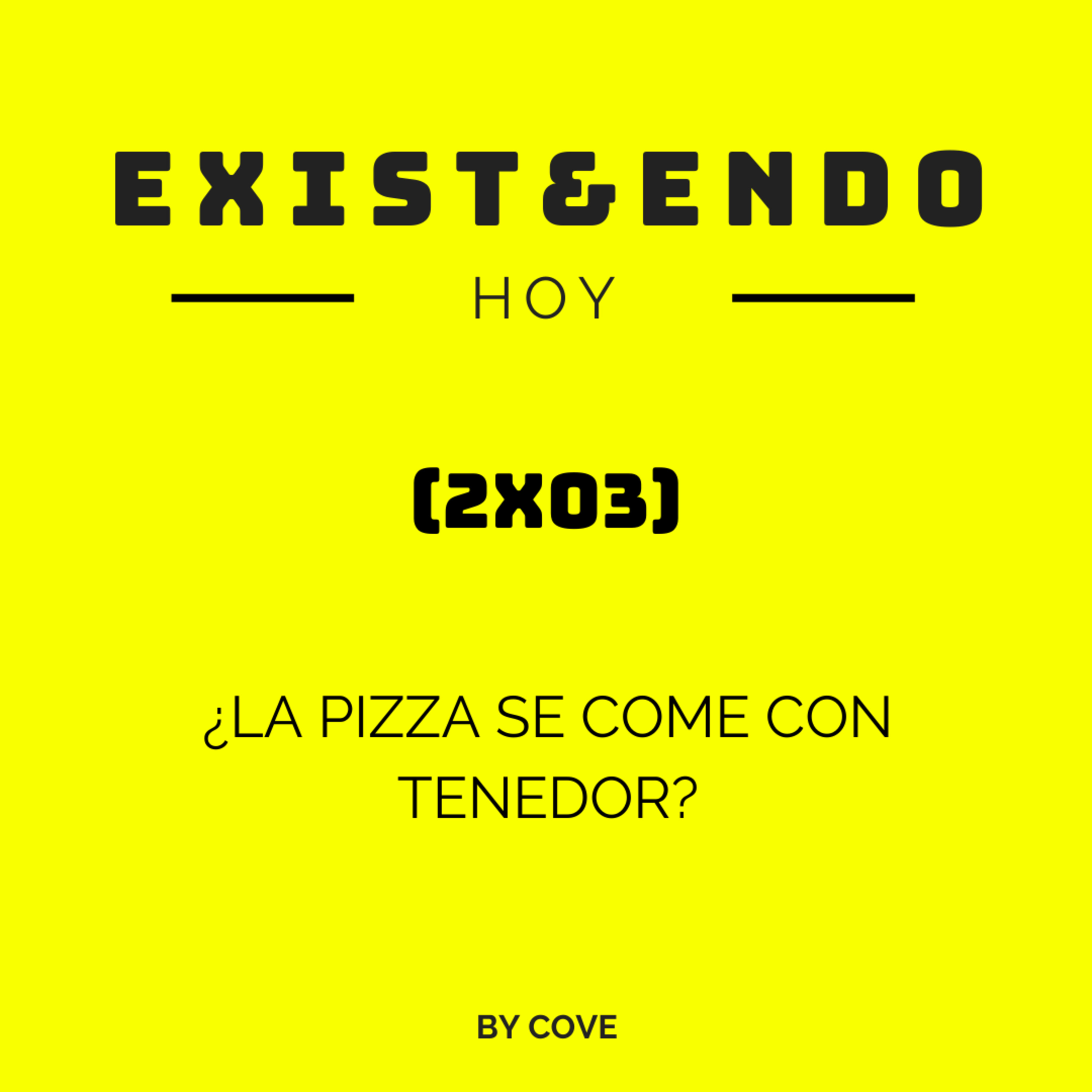 Exist&endo Hoy (2x03): ¿La Pizza Se Come Con Tenedor? episode artwork