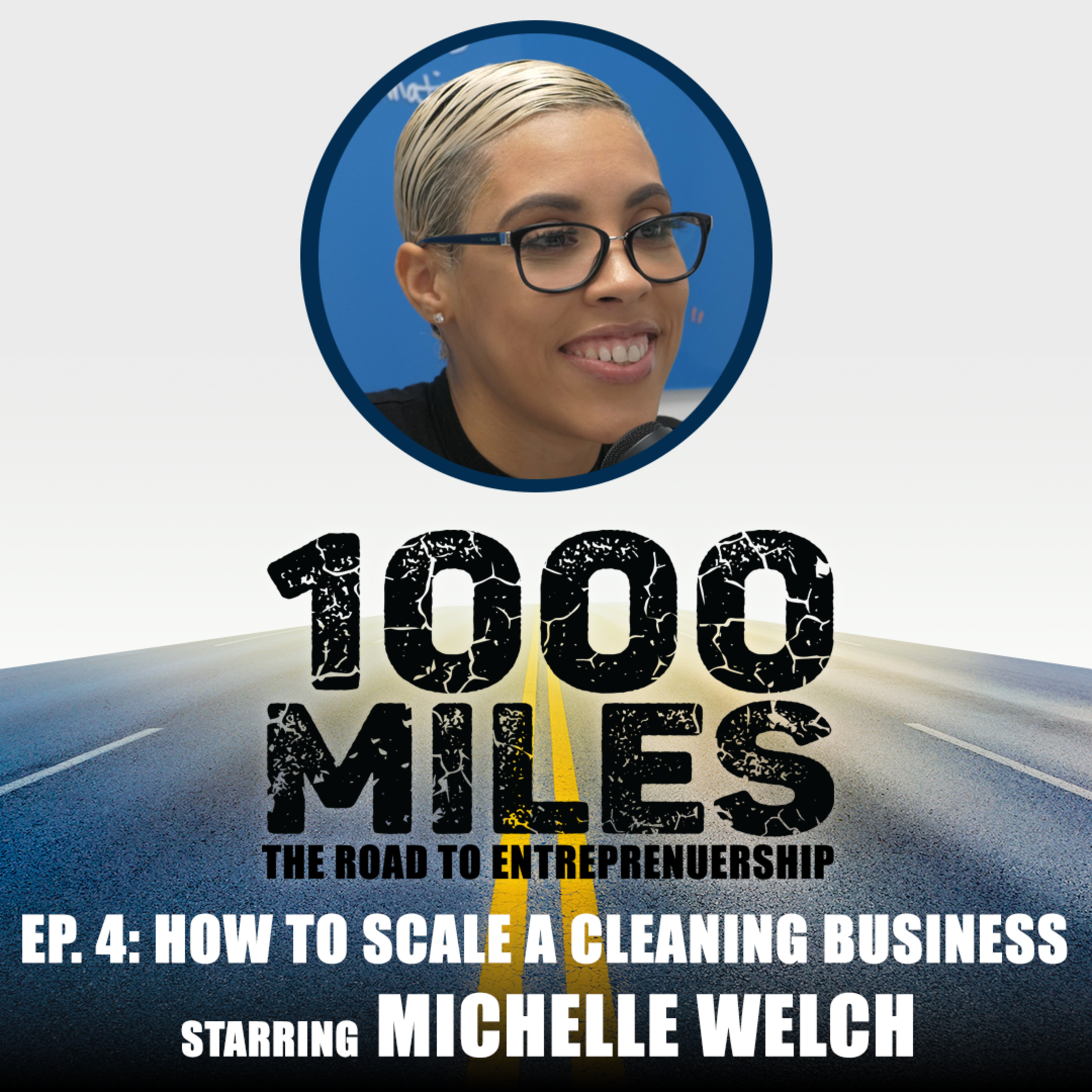How to Scale A Cleaning Business starring Michelle Welch | 1000 Miles Ep. 4  episode artwork