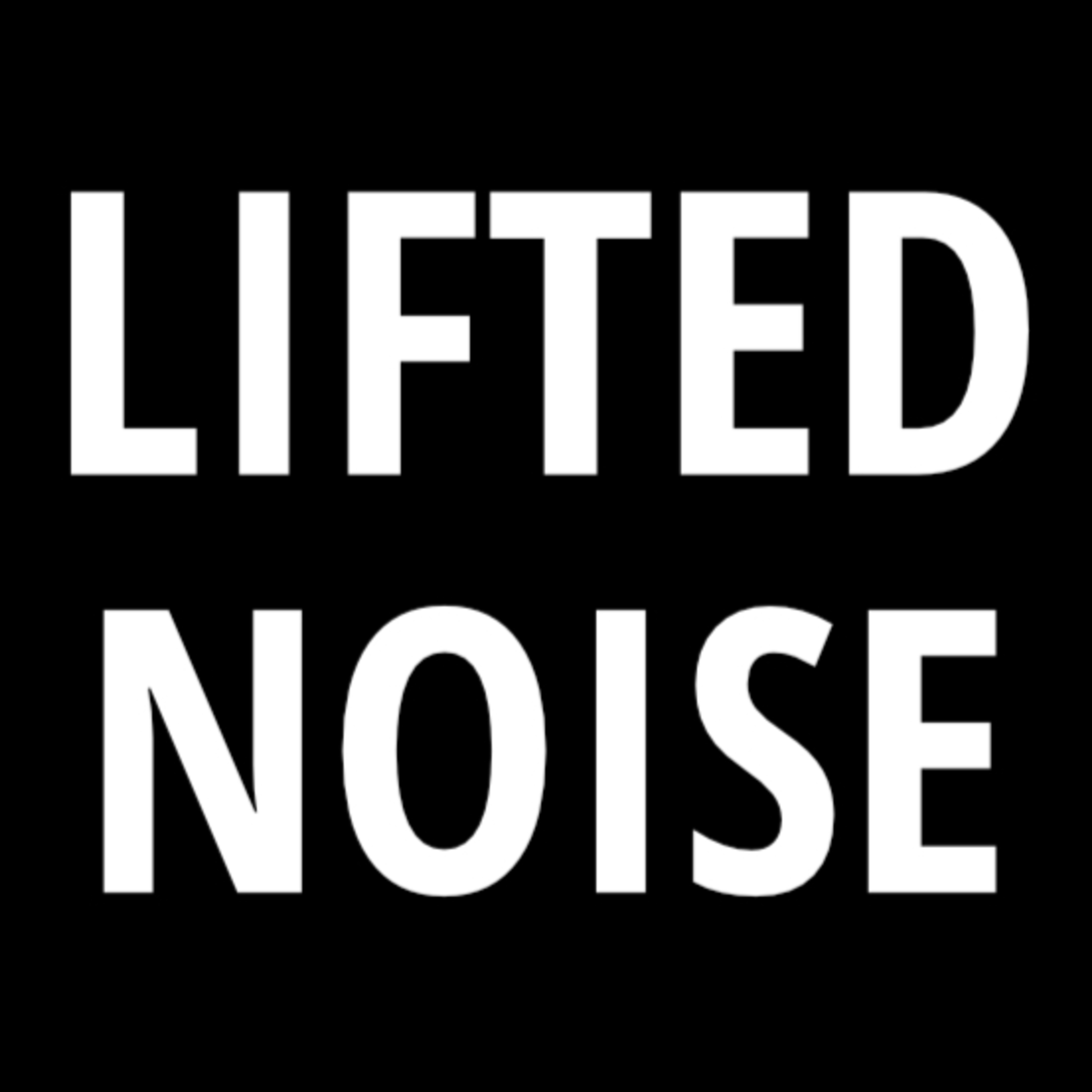 008 - Conversation With LIFTED NOISE