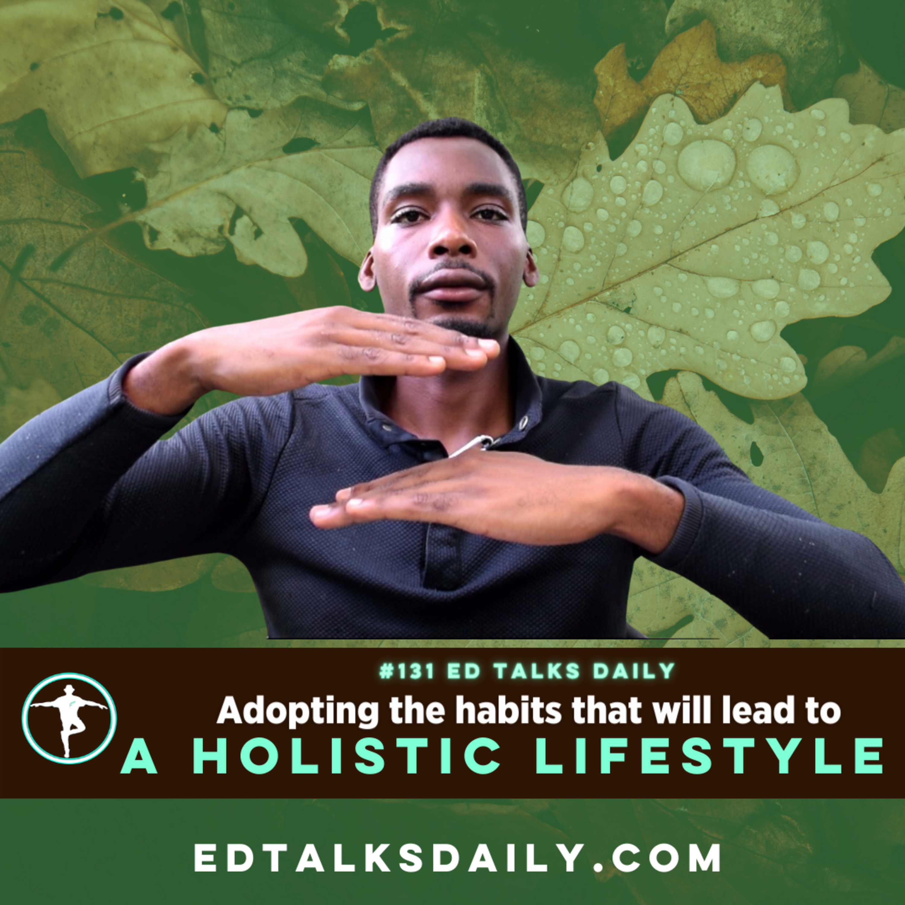 #131 Ed Talks Adopting the habits that will lead to a holistic lifestyle episode artwork