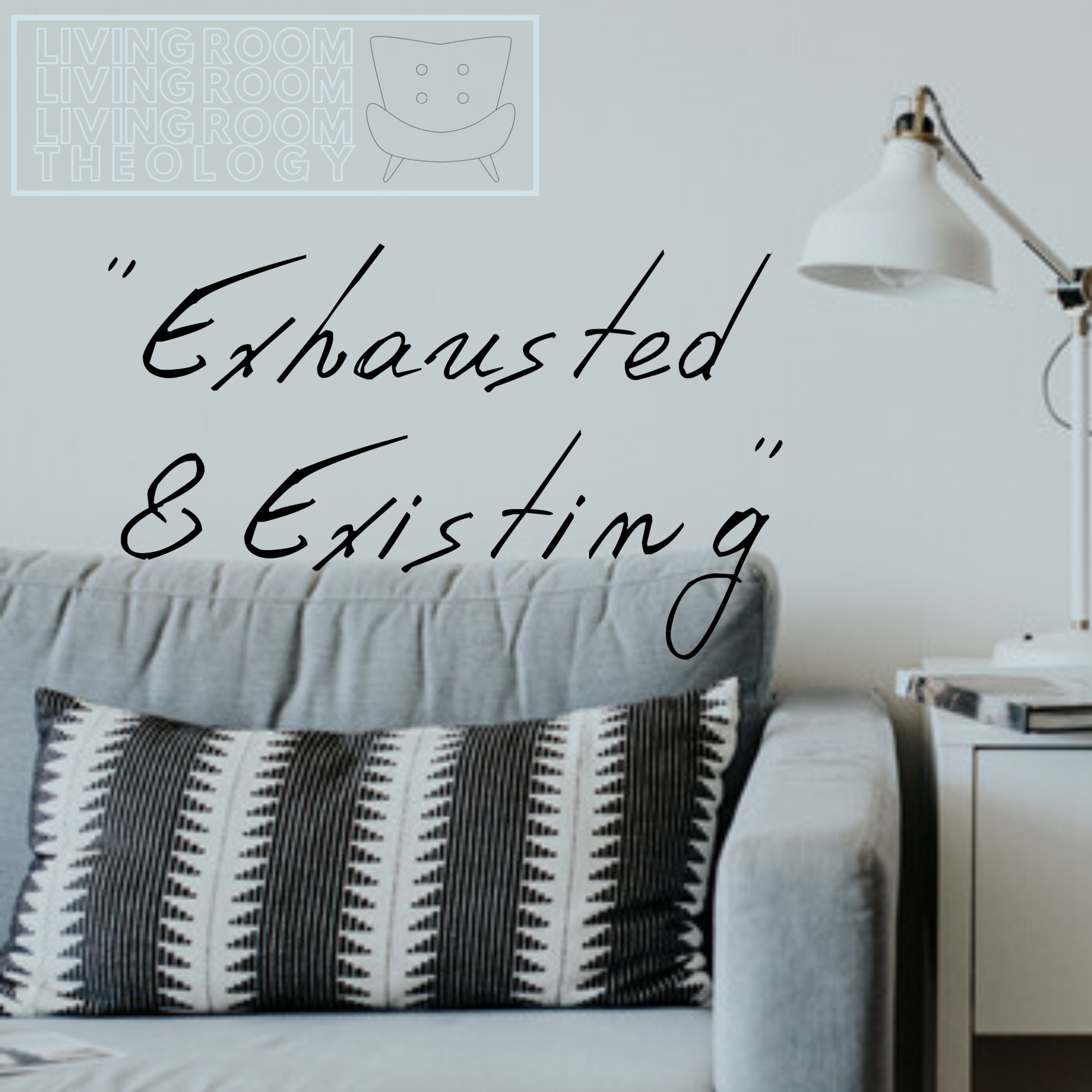 Exhausted and Existing episode artwork
