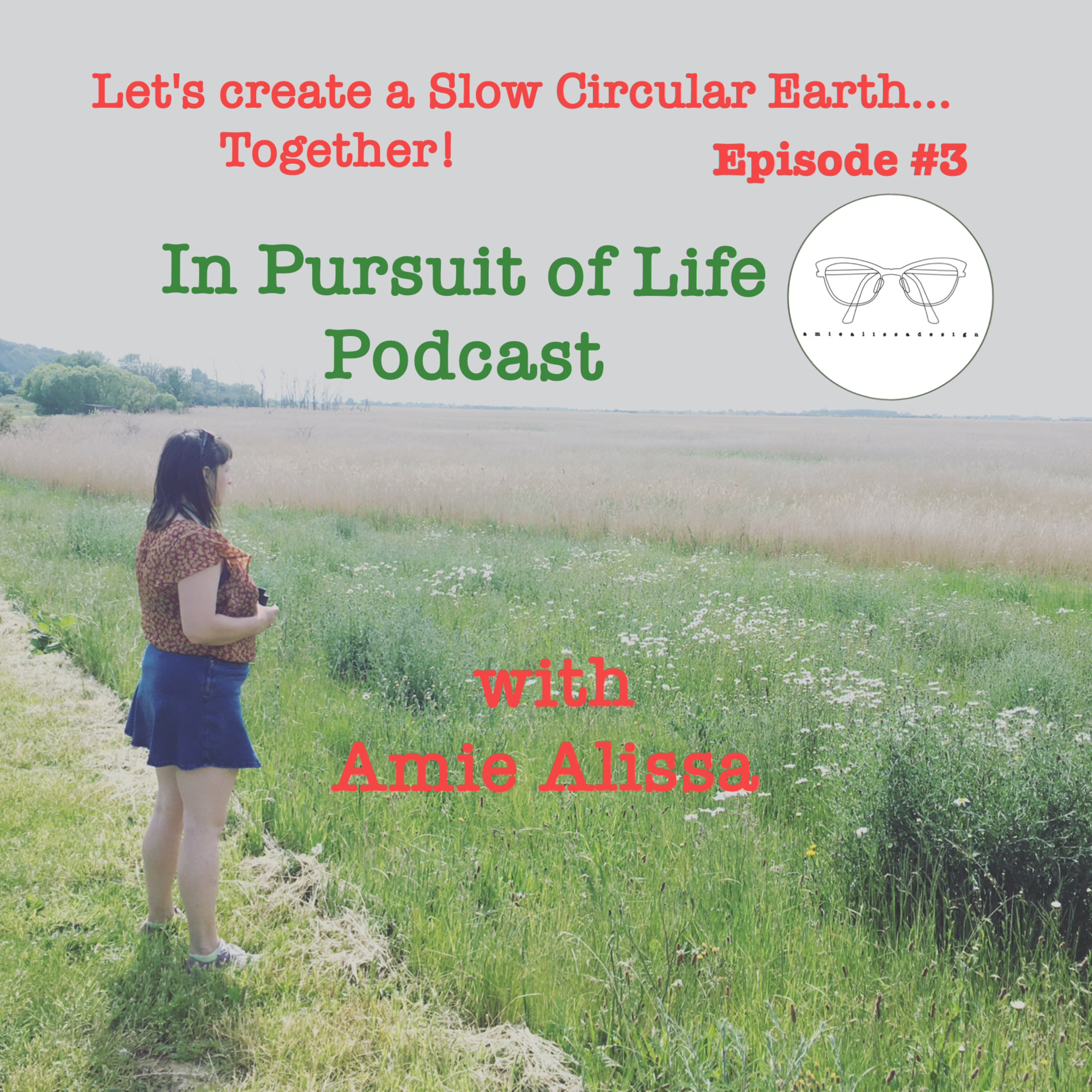 In Pursuit of Life with Amie Alissa for Slow Circular Earth UK