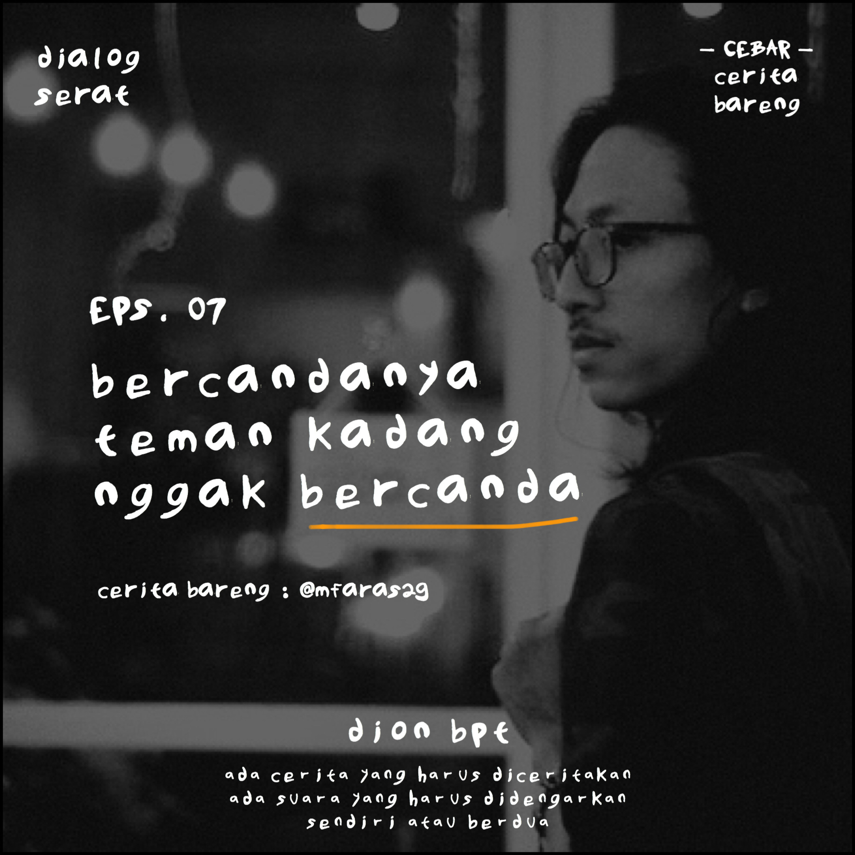 EPS.07 BERCANDANYA TEMAN KADANG NGGAK BERCANDA (FT. MFARAS29 ) episode artwork