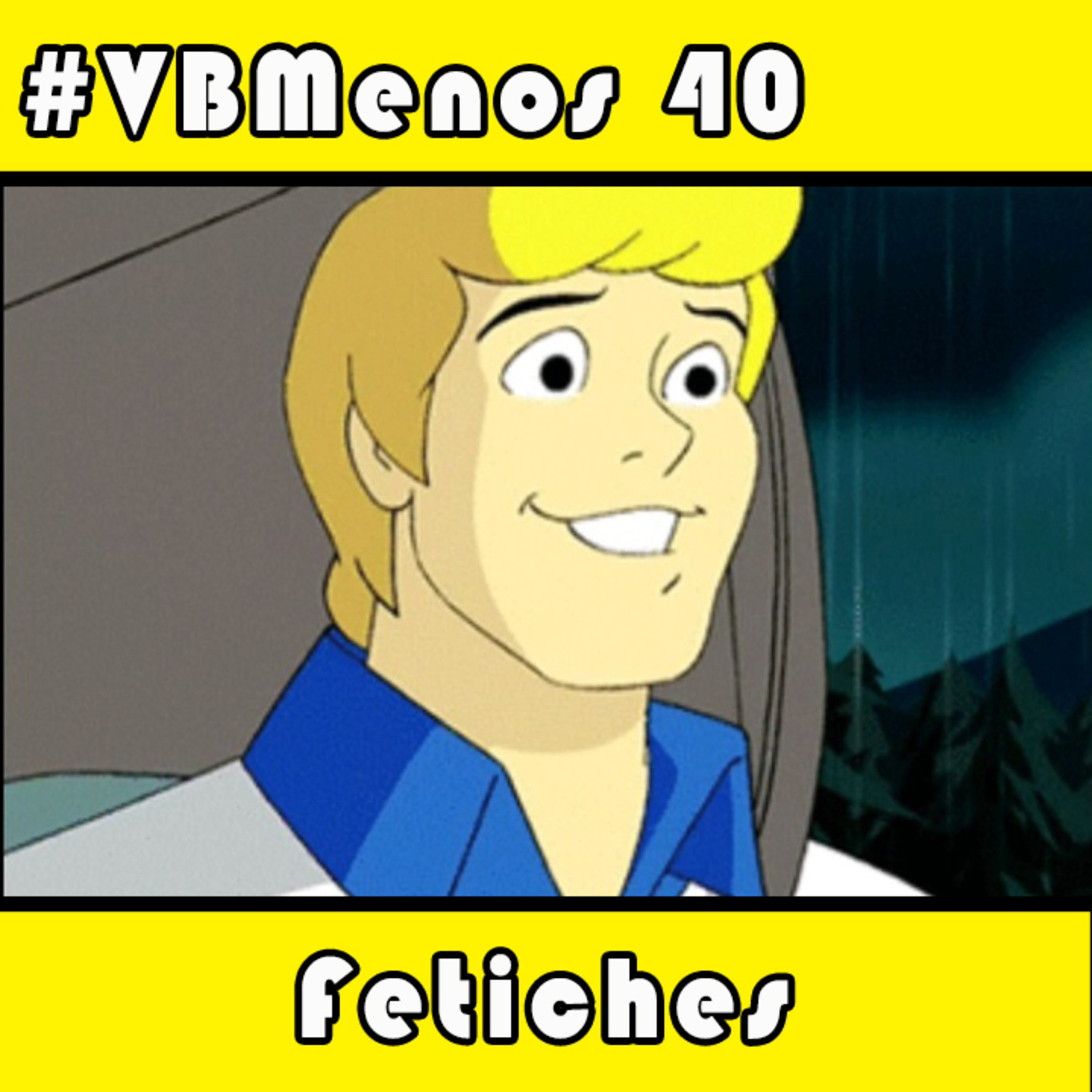 VBMenos 40 - Fetiches
