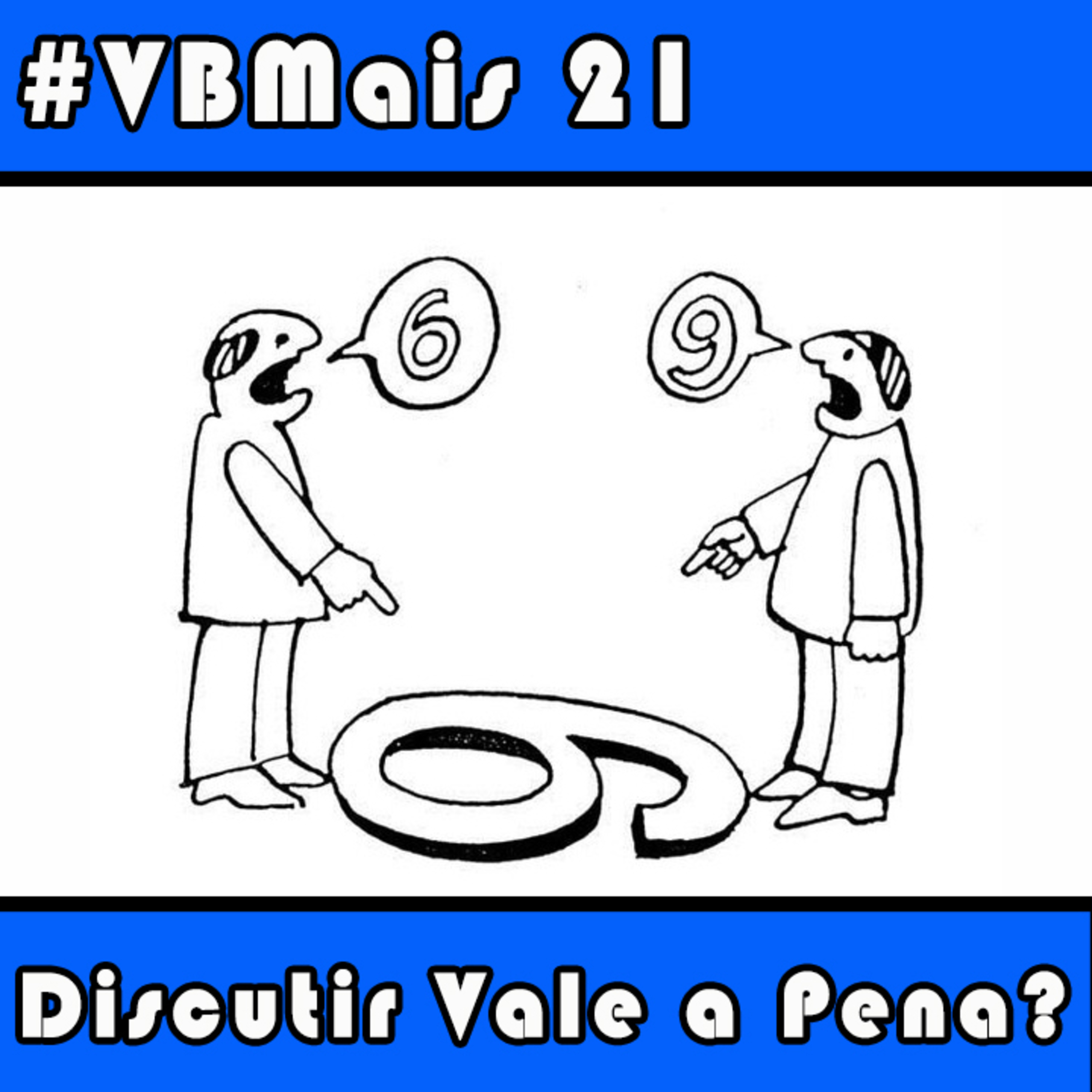 Vale a Pena Escutar de Novo: VBMais 21 - Discutir Vale a Pena? 