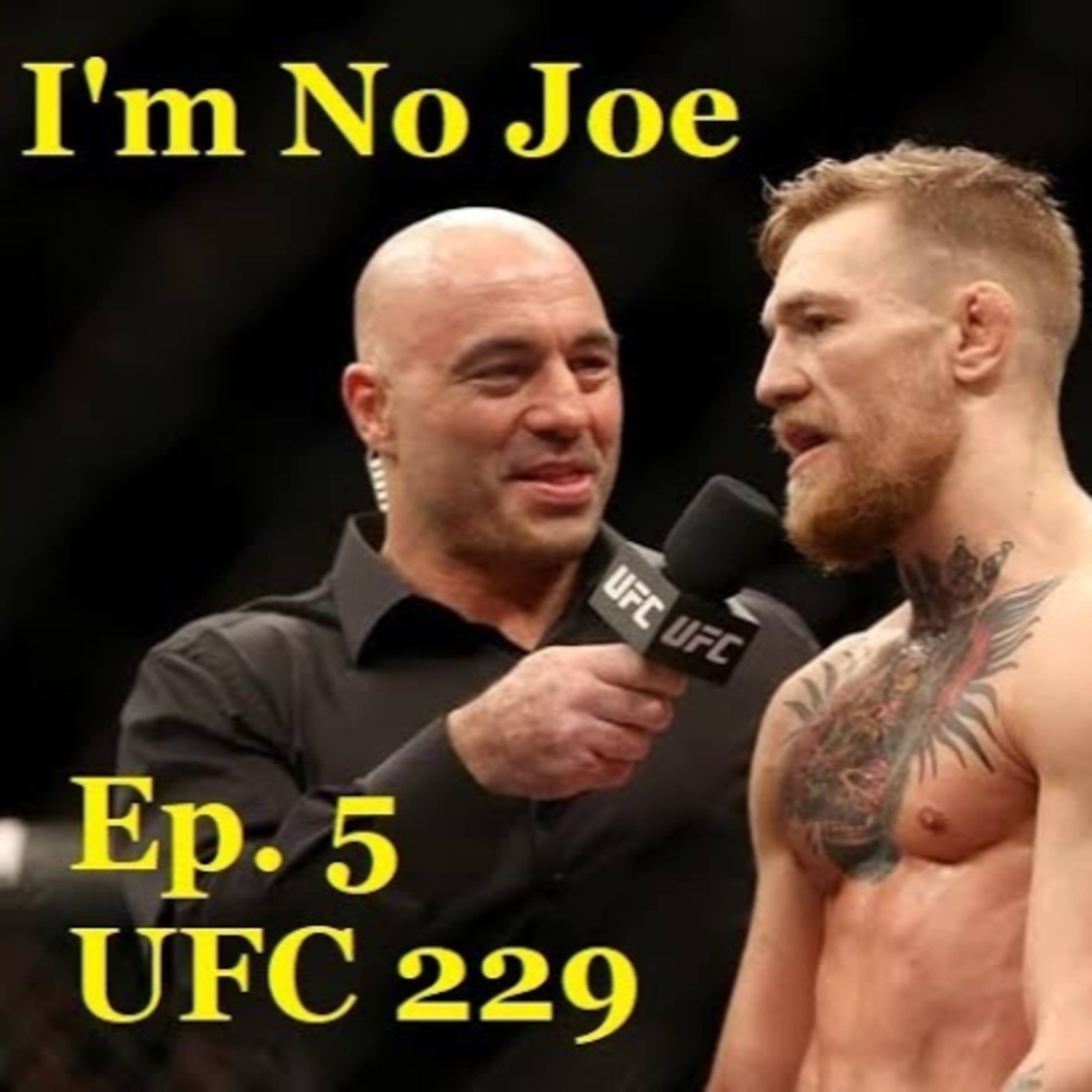 Ep. 5 - UFC 229 & "Legends League" - #ImNoJoePodcast episode artwork