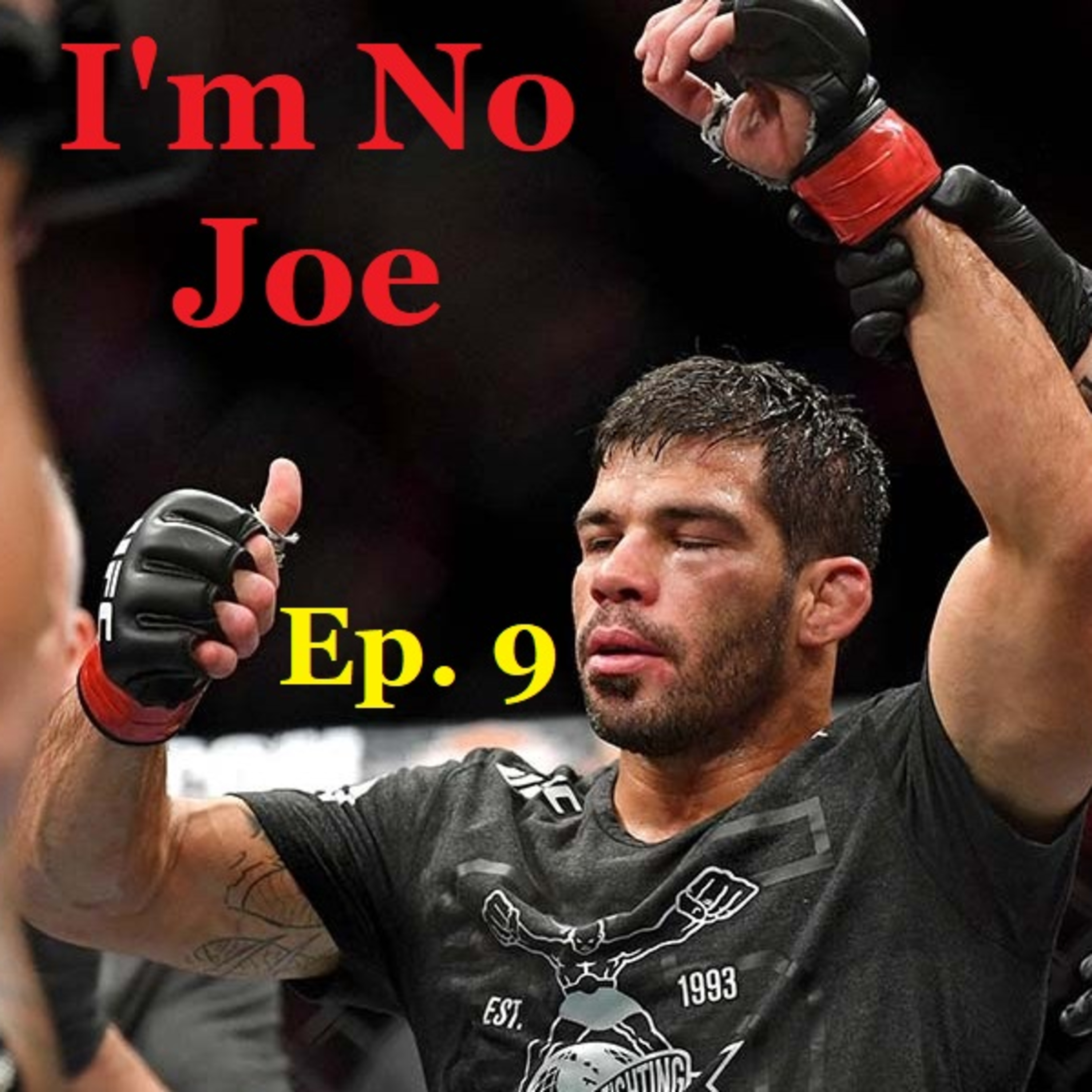 Ep. 9 - UFC Fight Night Brazil 2/Assuncao VS Moraes 2 - #ImNoJoePodcast episode artwork