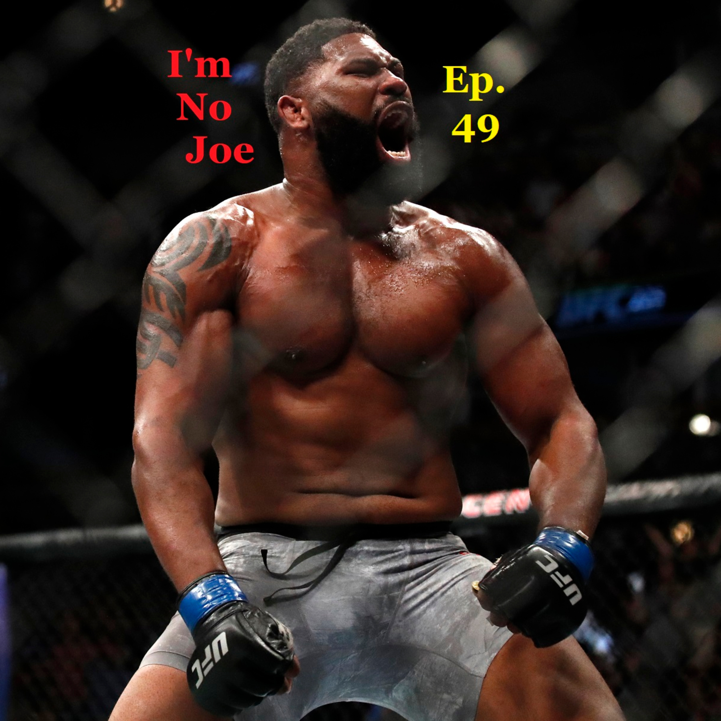 Ep. 49 - #UFCRaleigh: Blaydes Vs JDS & #Bellator238: Budd Vs Cyborg - #ImNoJoePodcast #S2E2 episode artwork