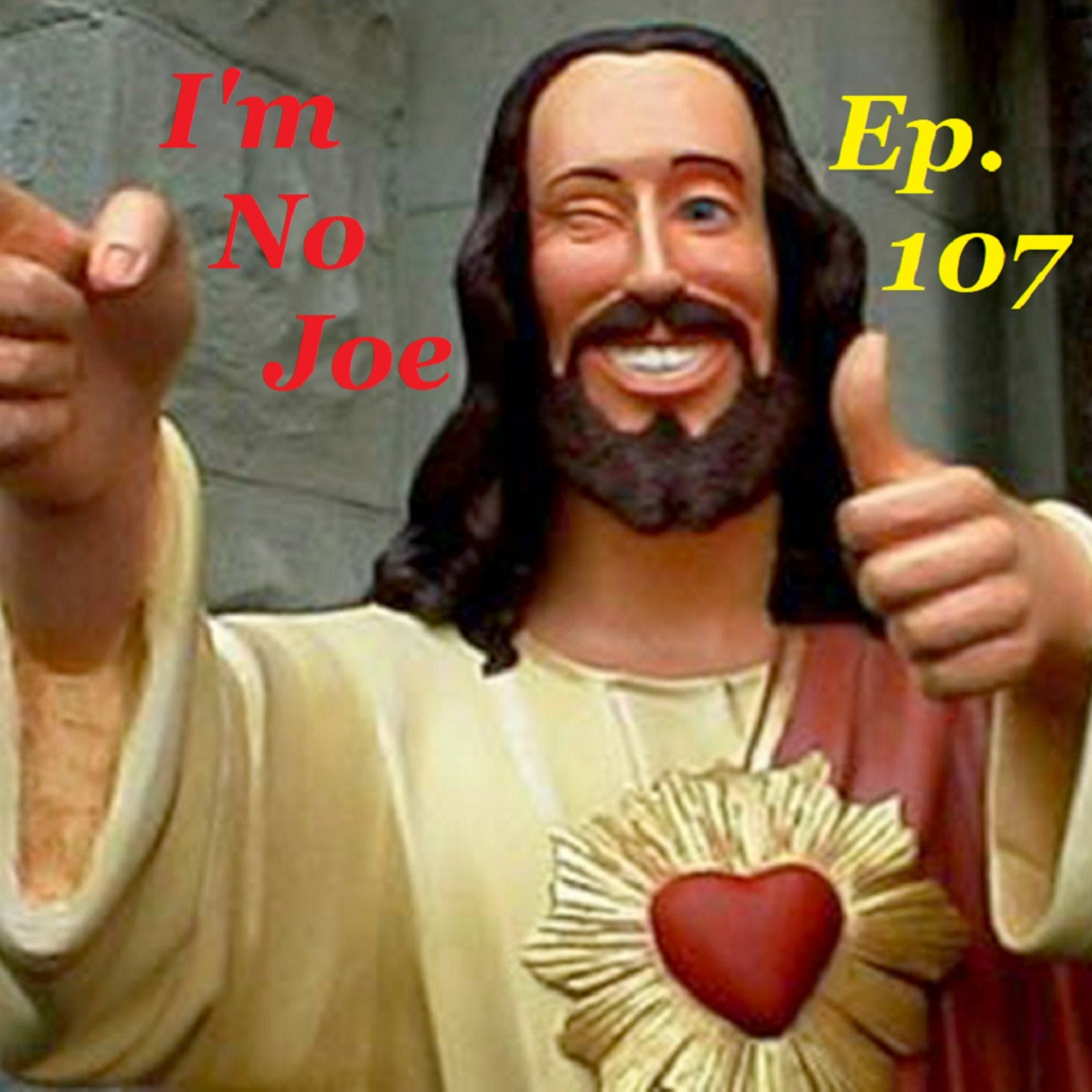 Episode 107 - He Is Risen! 3-Day Easter LiveStream! 72 Hours Of Rejoicing! - #ImNoJoePodcast #S4E11 episode artwork