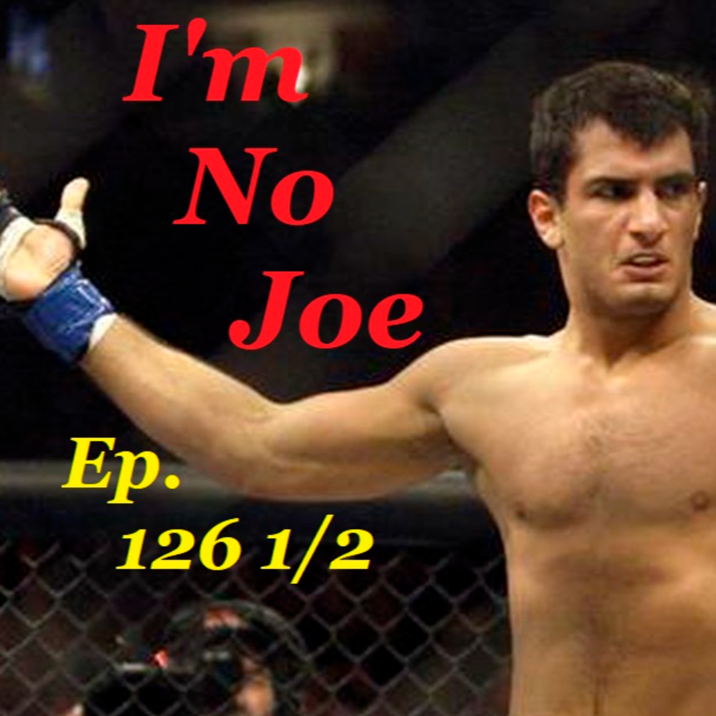 Ep. 126 1/2 - Look, We F*cked Up... - #ImNoJoePodcast #S5E6 episode artwork