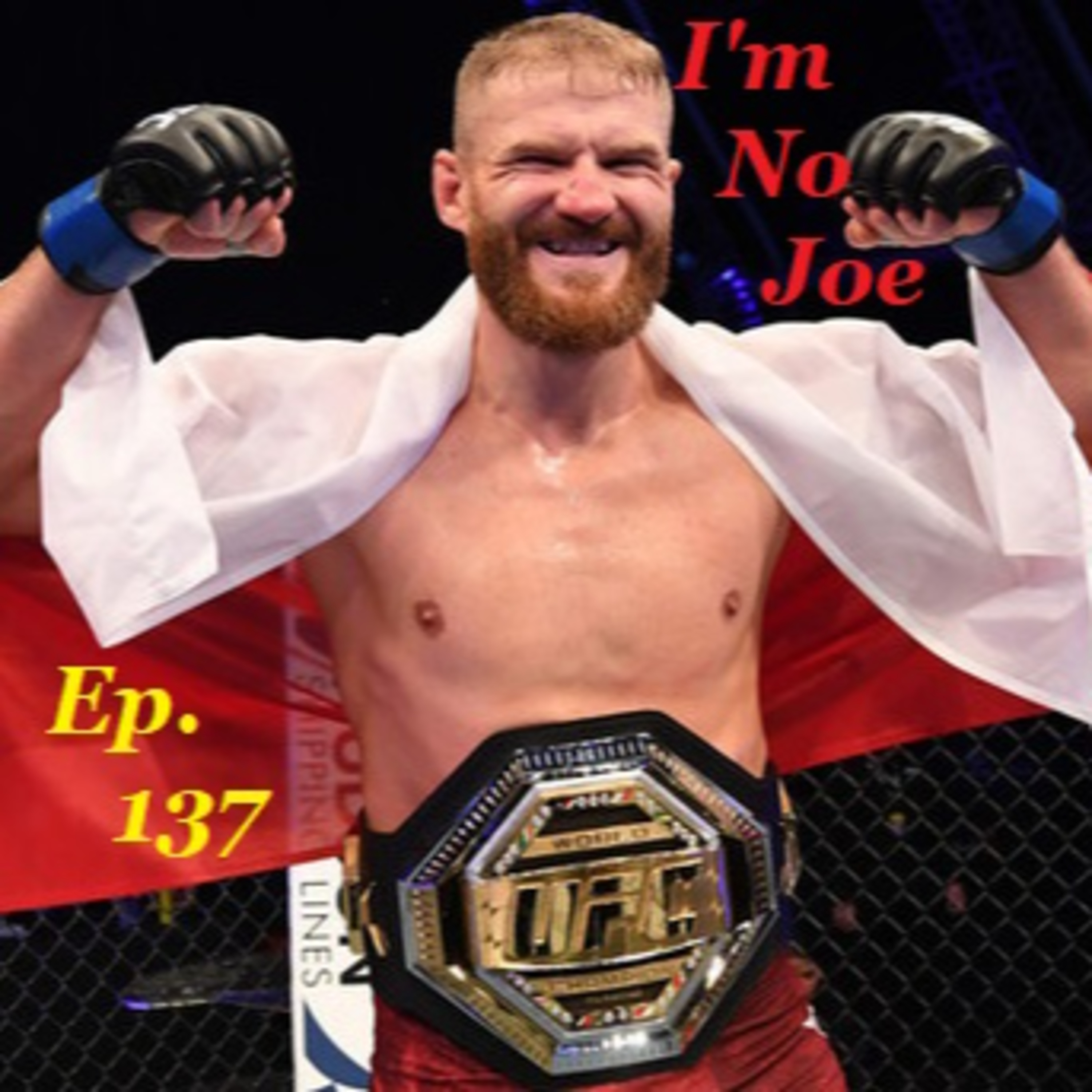 Ep. 137 - First Ever Non-PPV Numbered UFC Event! - #ImNoJoePodcast #S5E17 episode artwork