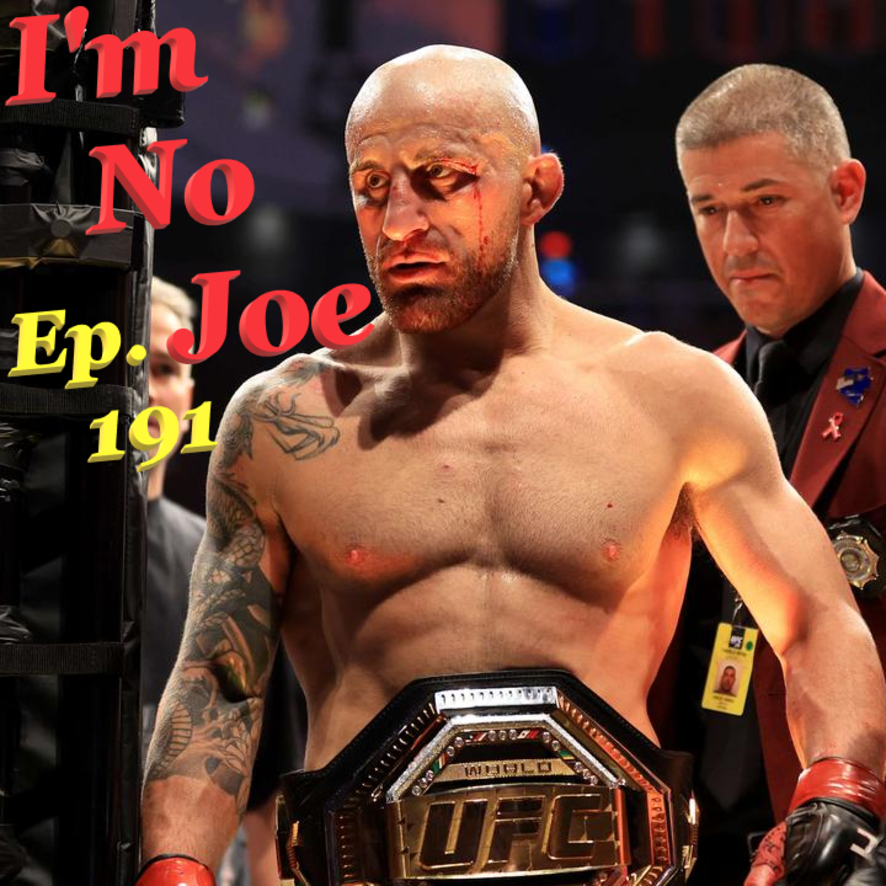 Ep. 191 - The Future Of The FeatherWeight Division Is At Stake In Australia - #ImNoJoePodcast #S8E4 episode artwork