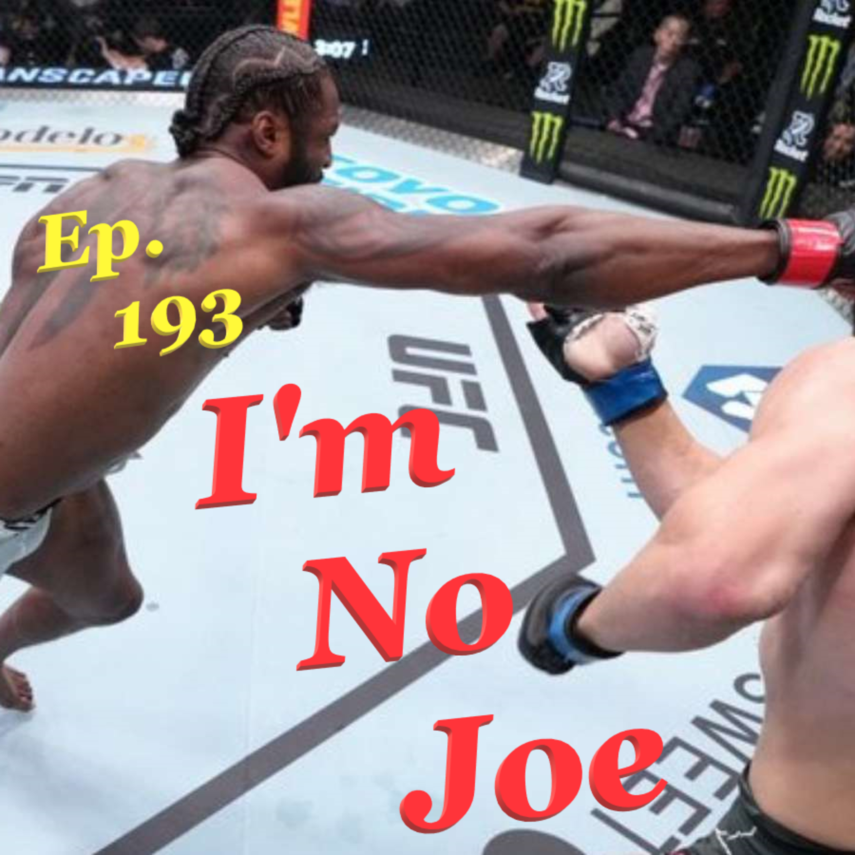 Ep. 193 - A Hangover's Hangover Of A Weekend For Fighting - #ImNoJoePodcast #S8E6 episode artwork