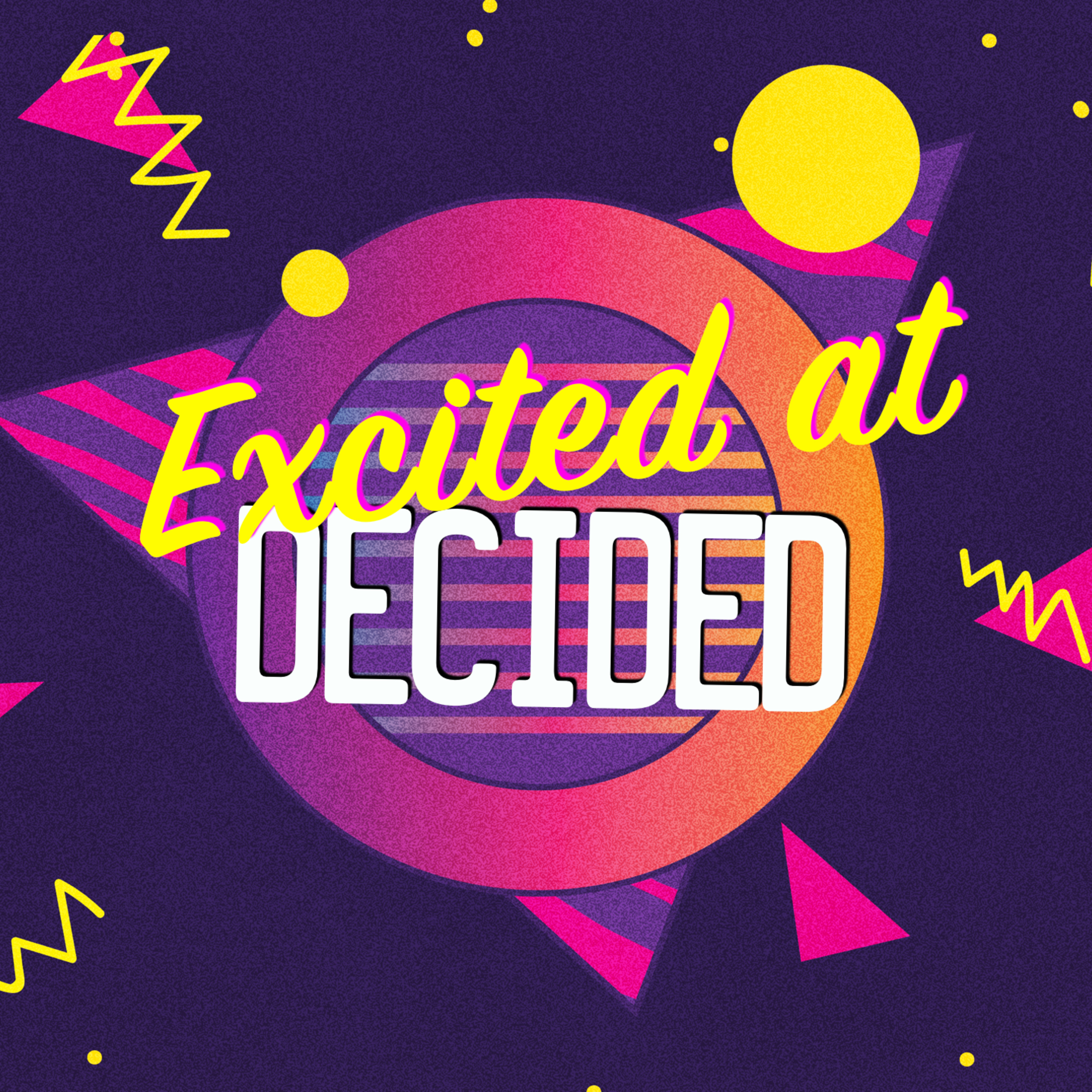 Excited @ Decided - Interview Style episode artwork