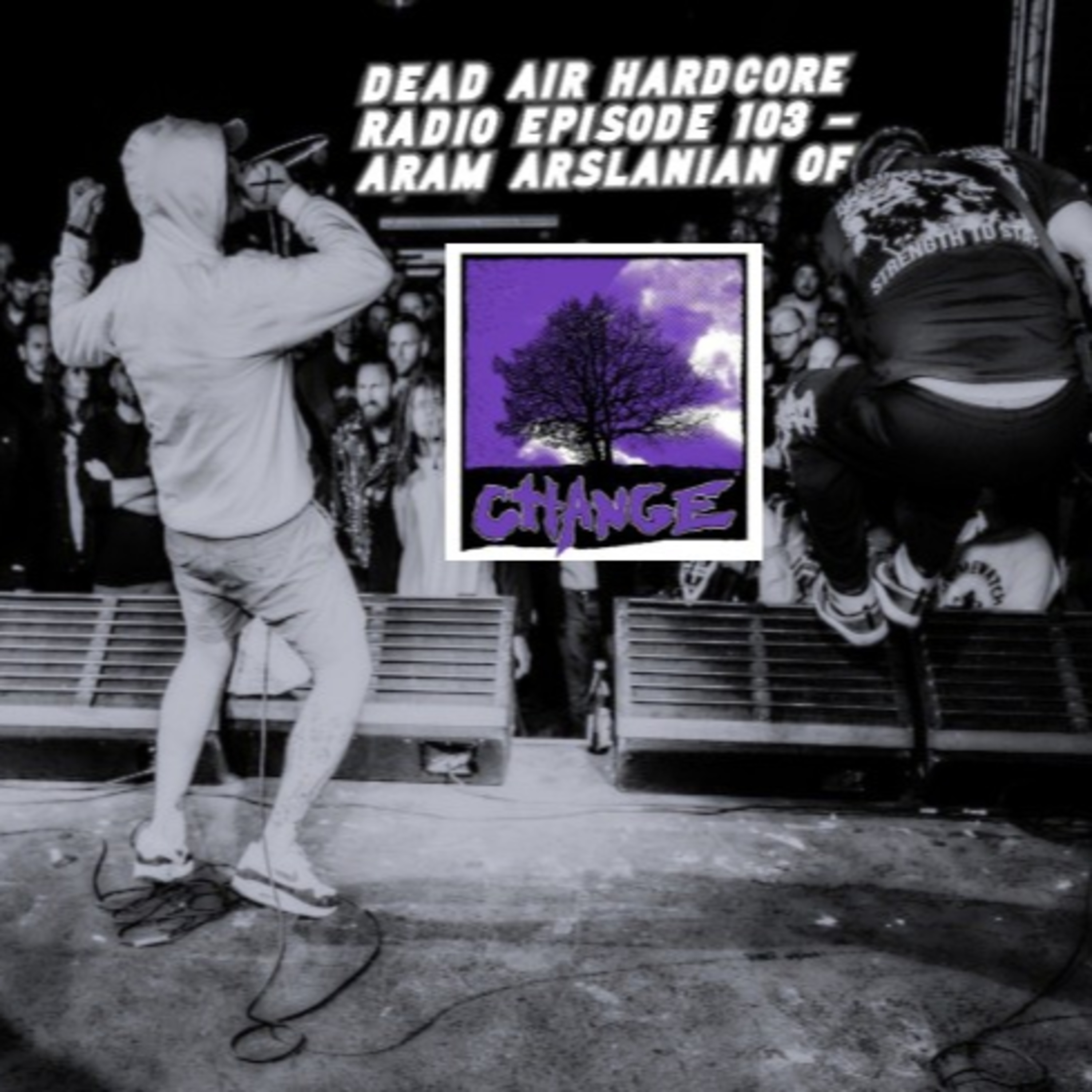 Episode 103 - Aram Arslanian Of Change