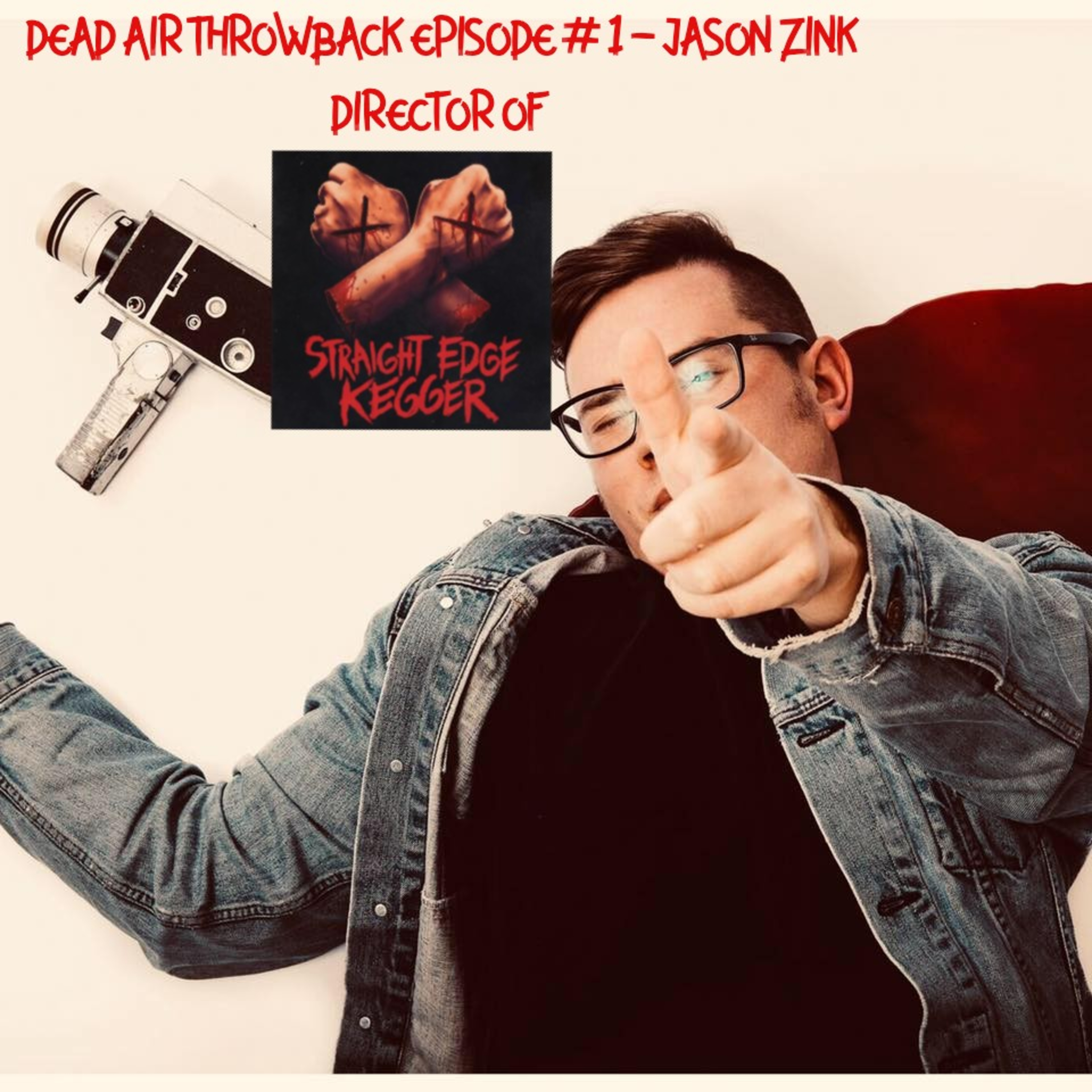 Dead Air Throw Back - Jason Zink Director Of "Straight Edge Kegger"