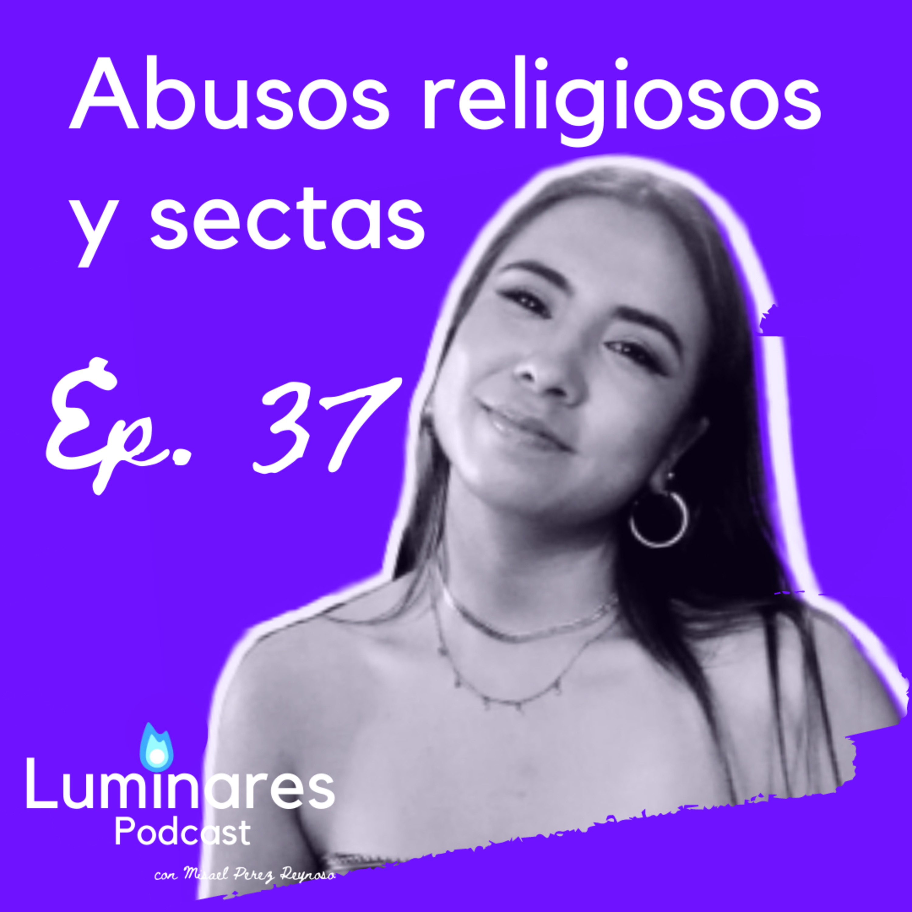 Ep. 37: Abusos religiosos y sectas con Verónica Proaño