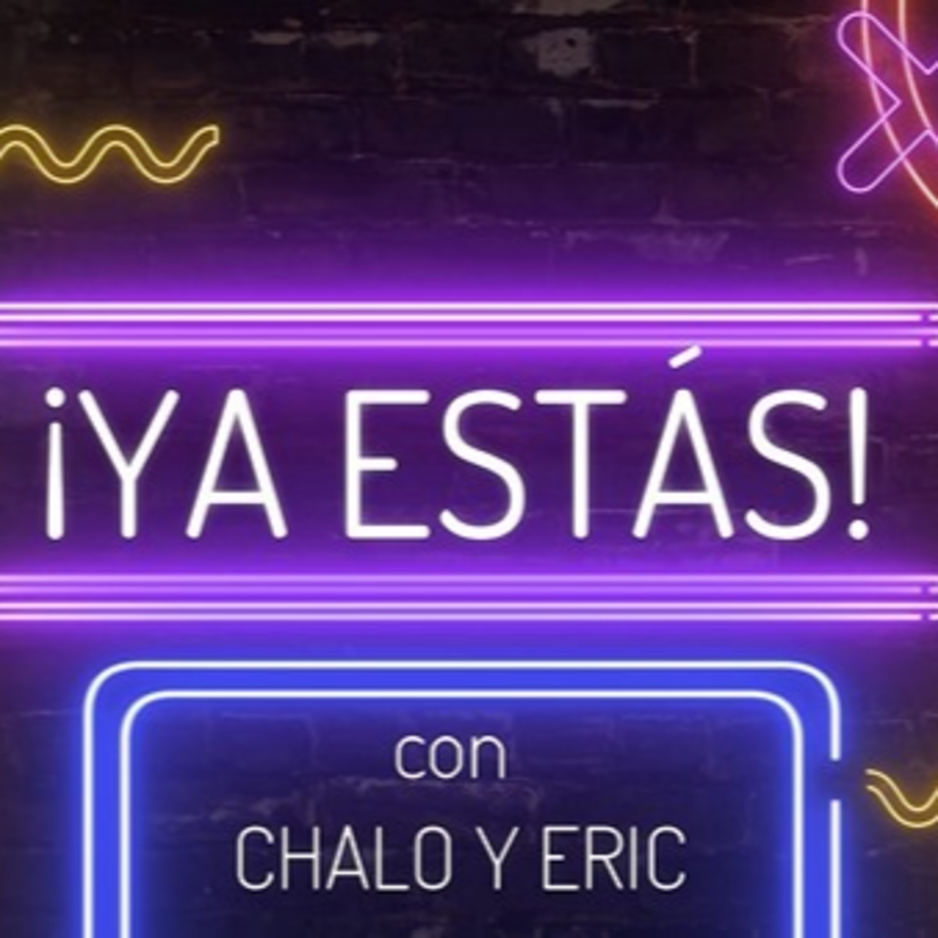 Ya Estas con Chalo y Eric