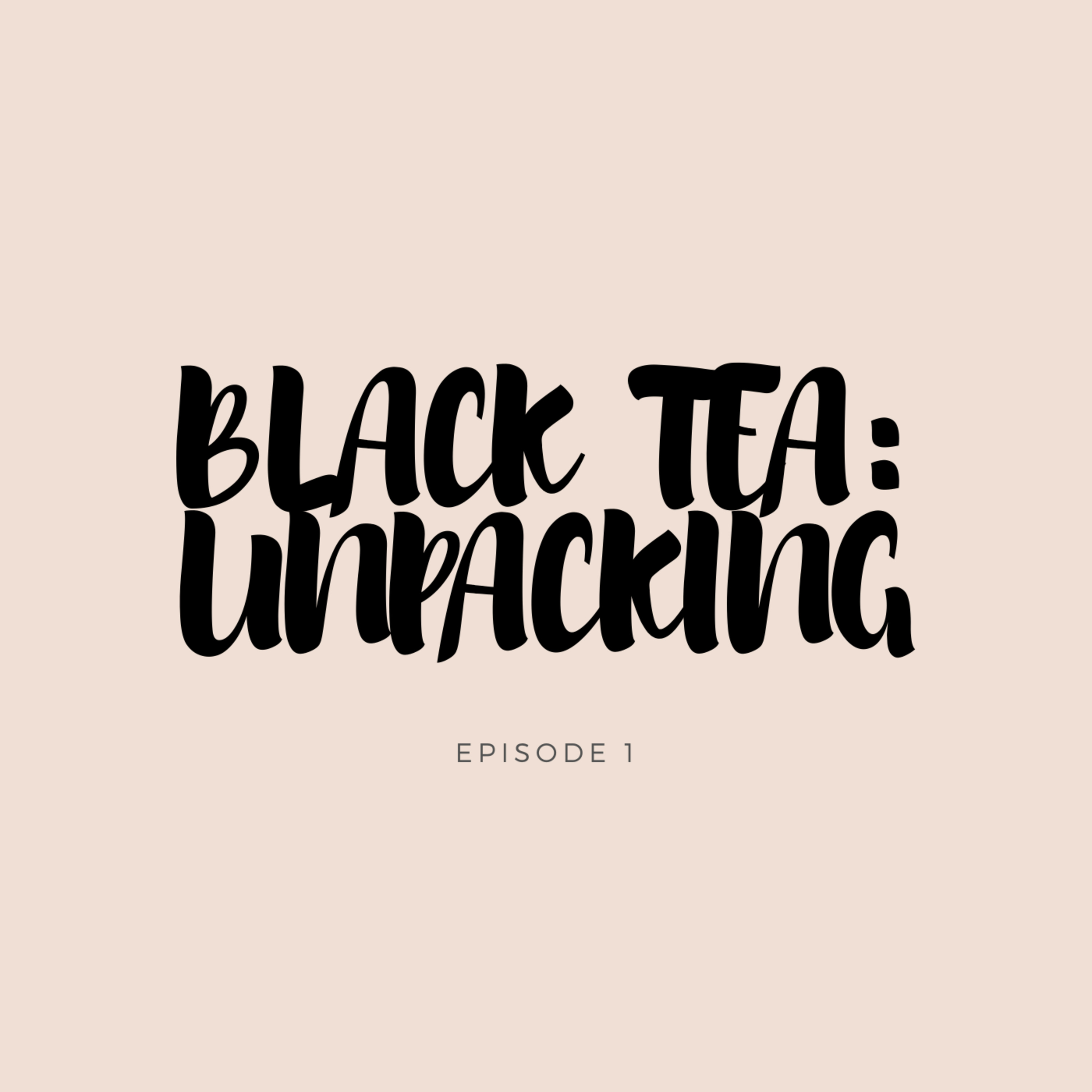 Black Tea: Unpacking