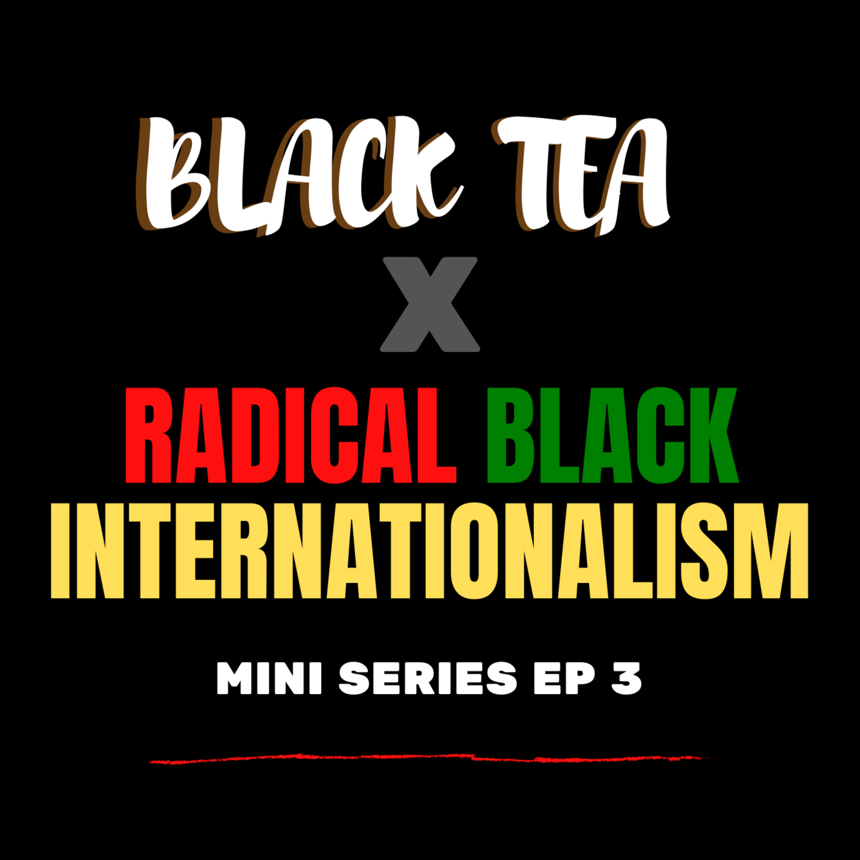 Black Tea: Radical Black Internationalism