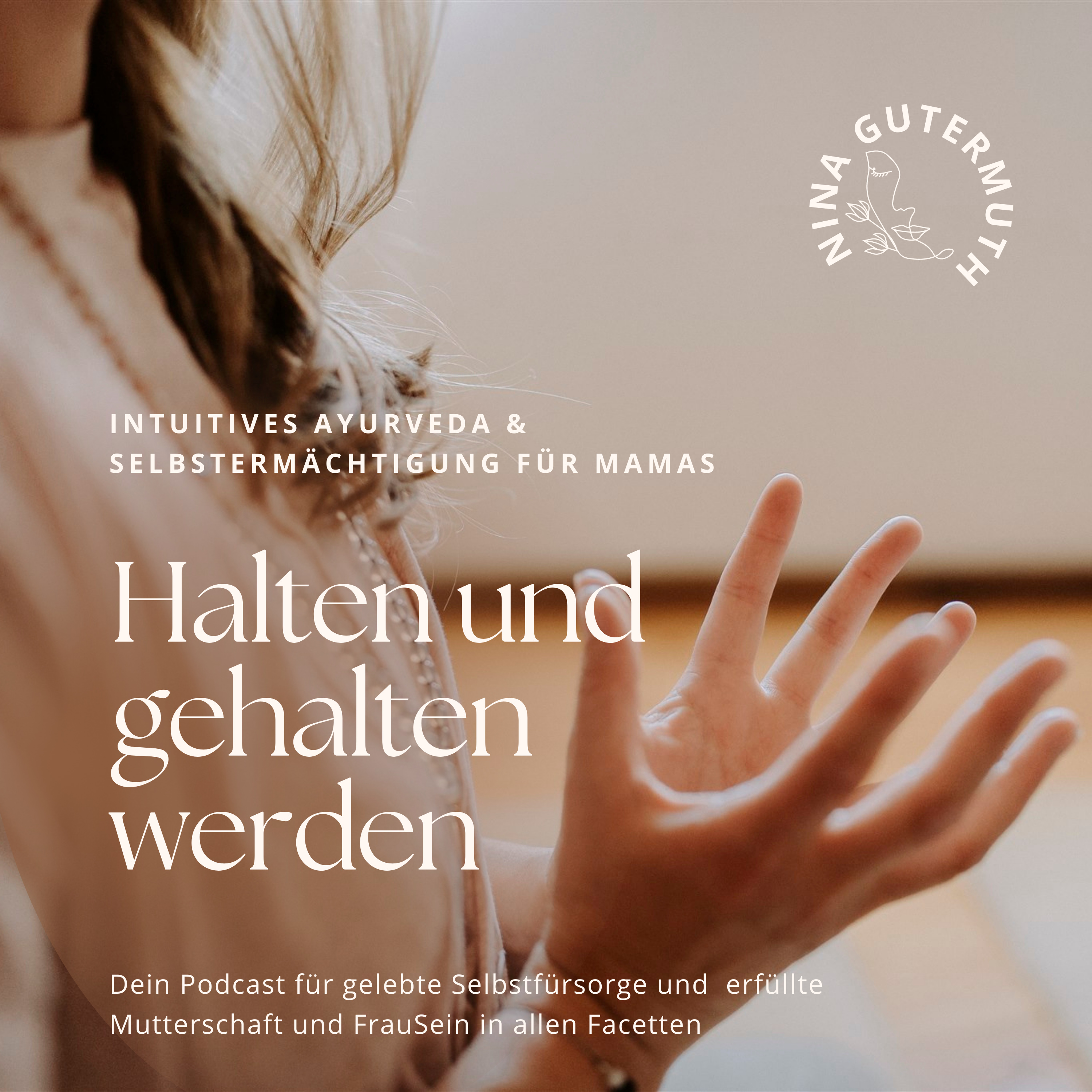 HALTEN UND GEHALTEN WERDEN • Selbstwirksamkeit, Selbstregulation & Ayurveda für Mamas