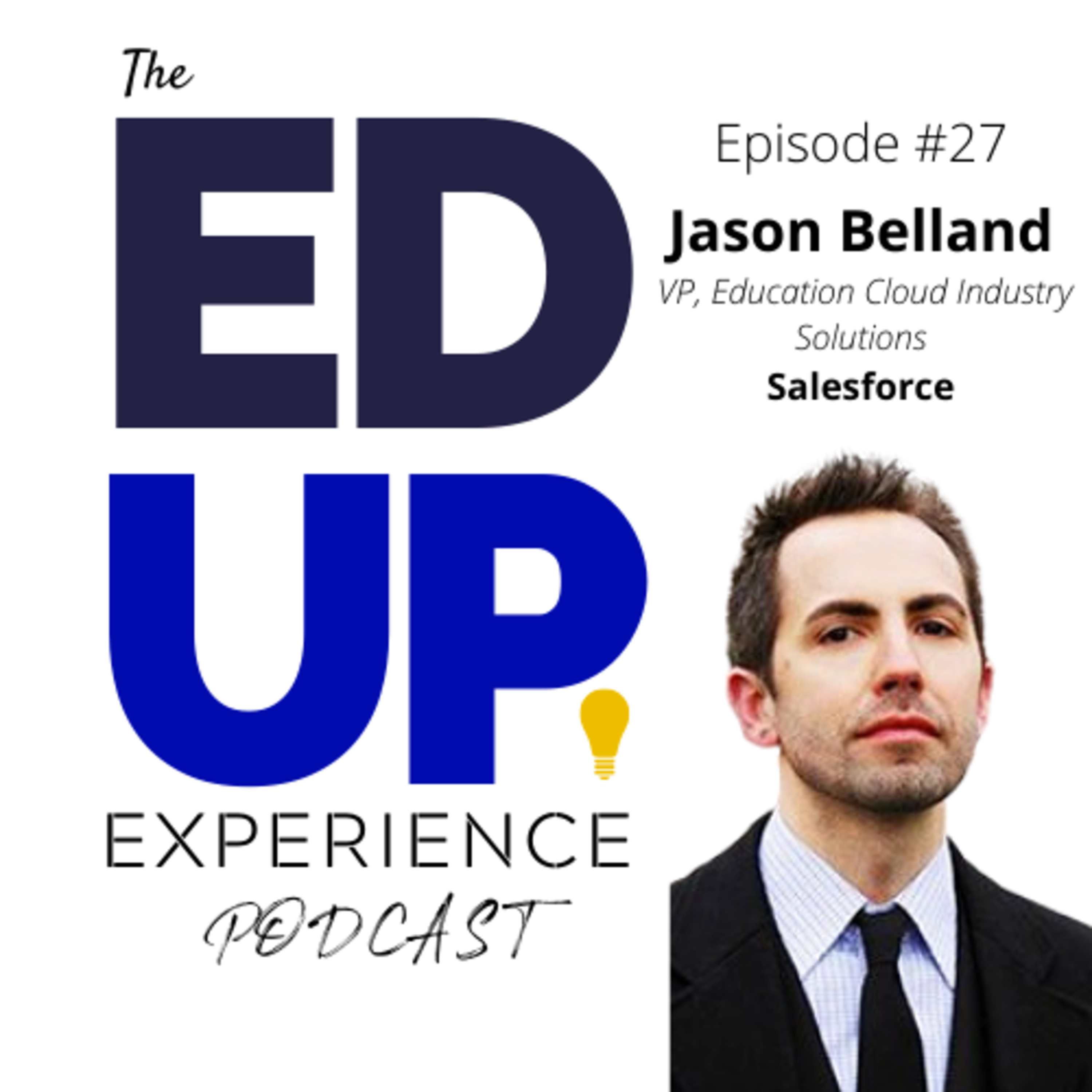 27: The Importance of Belonging in Higher Education - with Jason Belland, VP, Education Cloud Industry Solutions at Salesforce