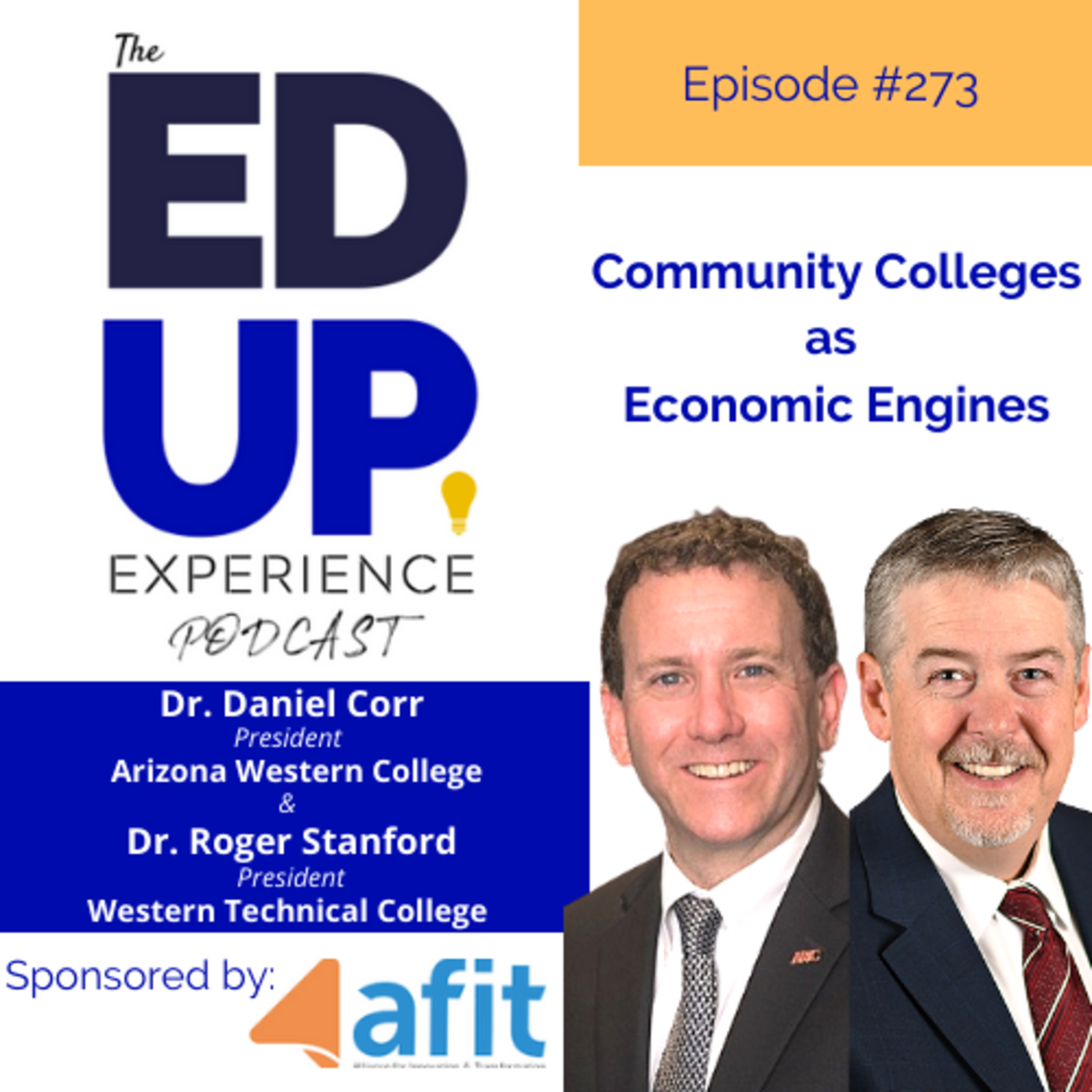273: Community Colleges as Economic Engines - with Dr. Daniel Corr, President, Arizona Western College & Dr. Roger Stanford, President, Western Technical College