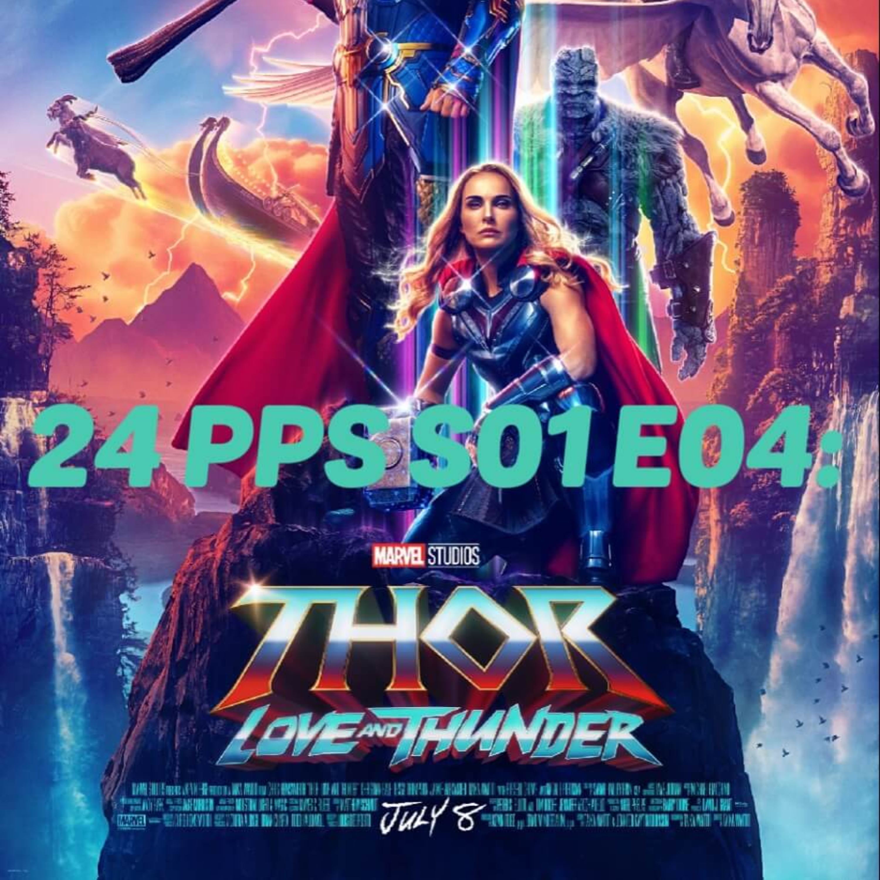 24 Panels Per Second S01 E04: Thor - Love & Thunder episode artwork