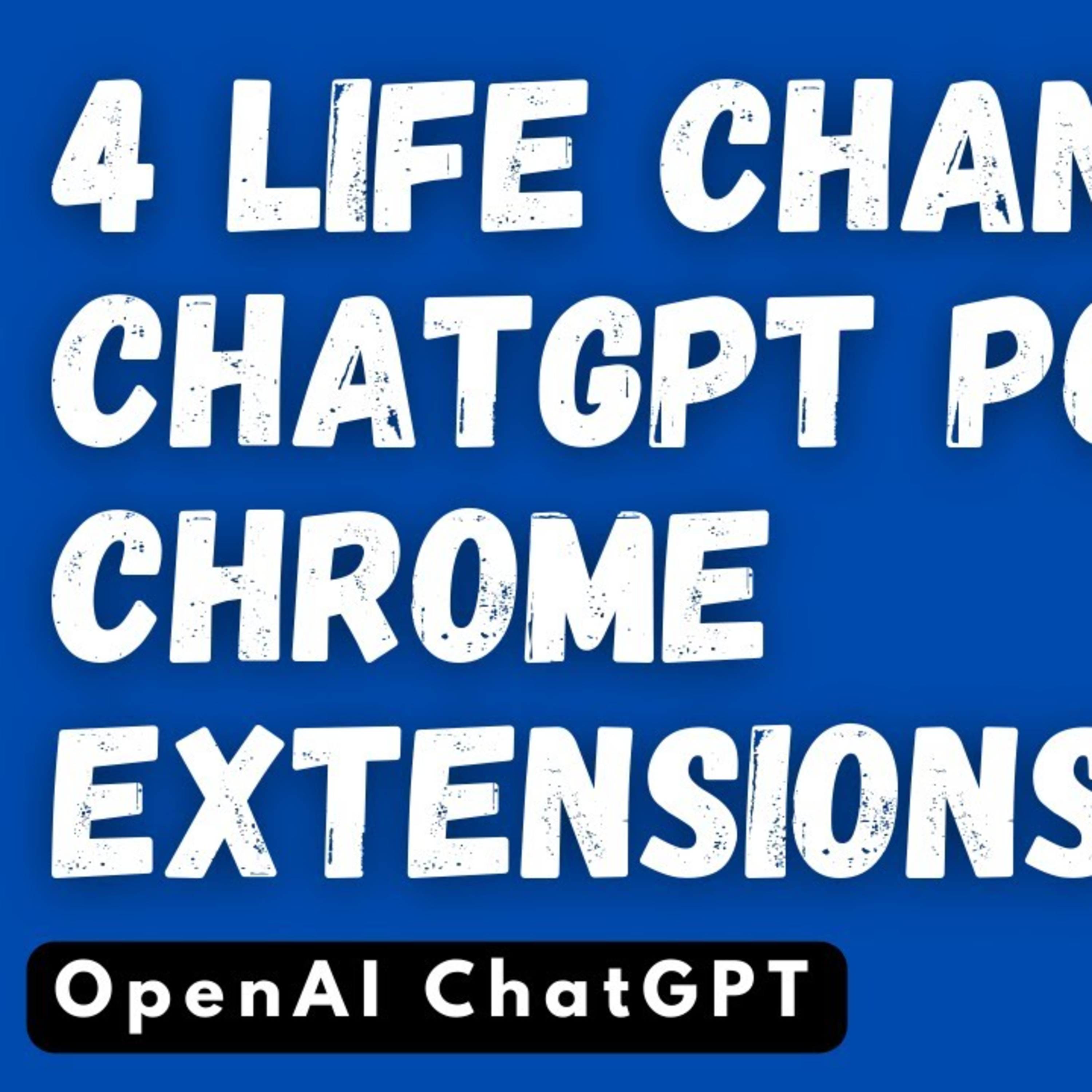 4 Life Changing ChatGPT Powered Chrome Extensions episode artwork