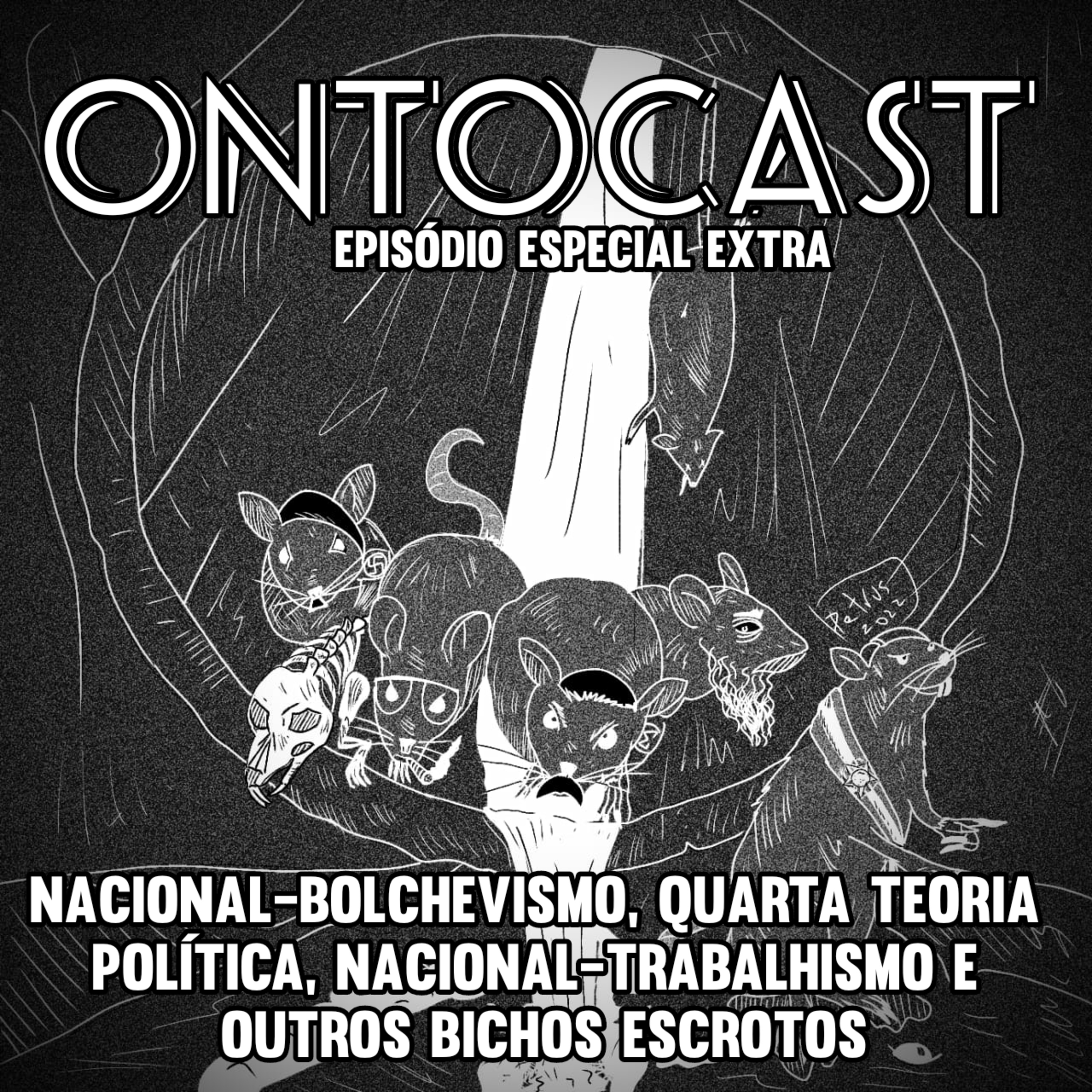 Especial (Edição Extra) - Nacional-Bolchevismo, Quarta Teoria Política, Nacional-Trabalhismo e Outros Bichos Escrotos