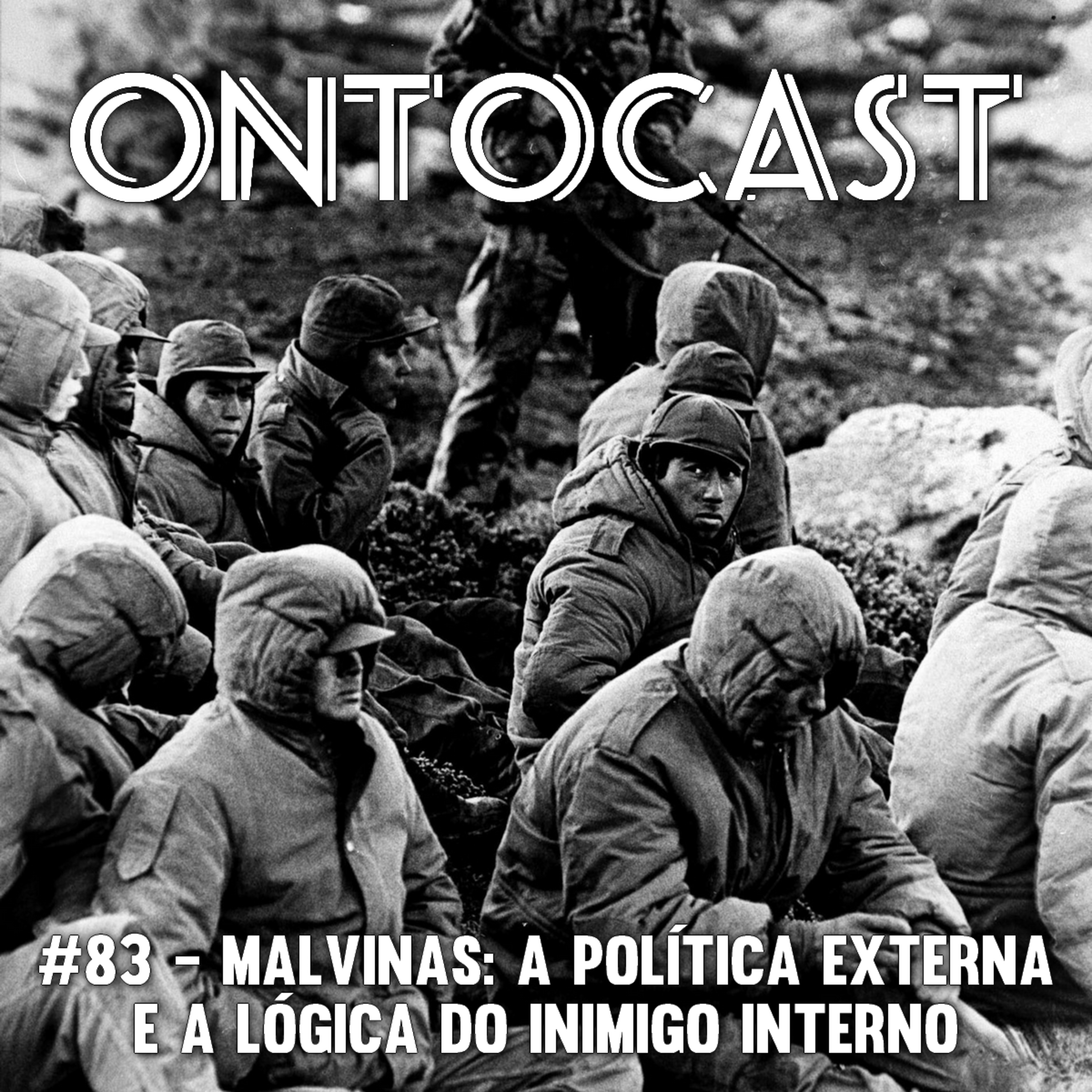 #83 - Malvinas: A Política Externa e a Lógica do Inimigo Interno