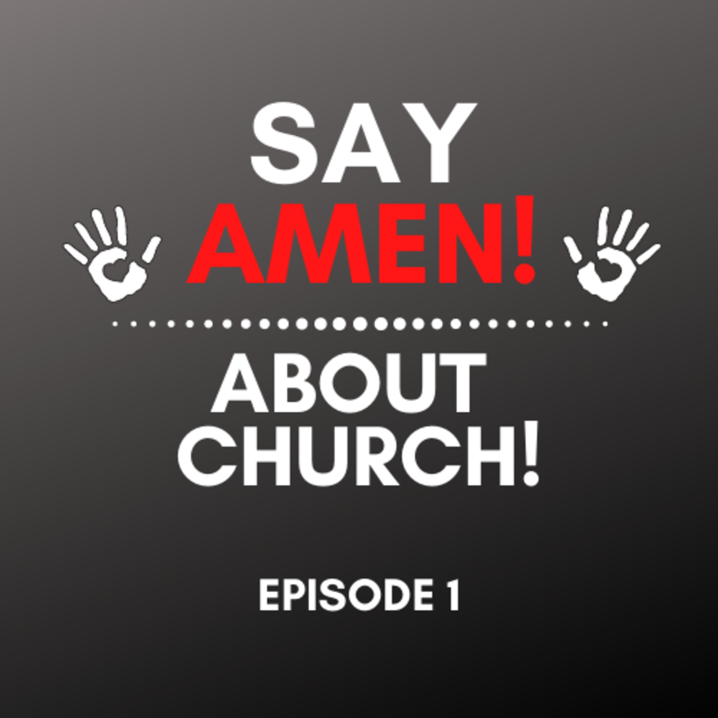 Say Amen! A Podcast on Faith, Pop Culture and Fun