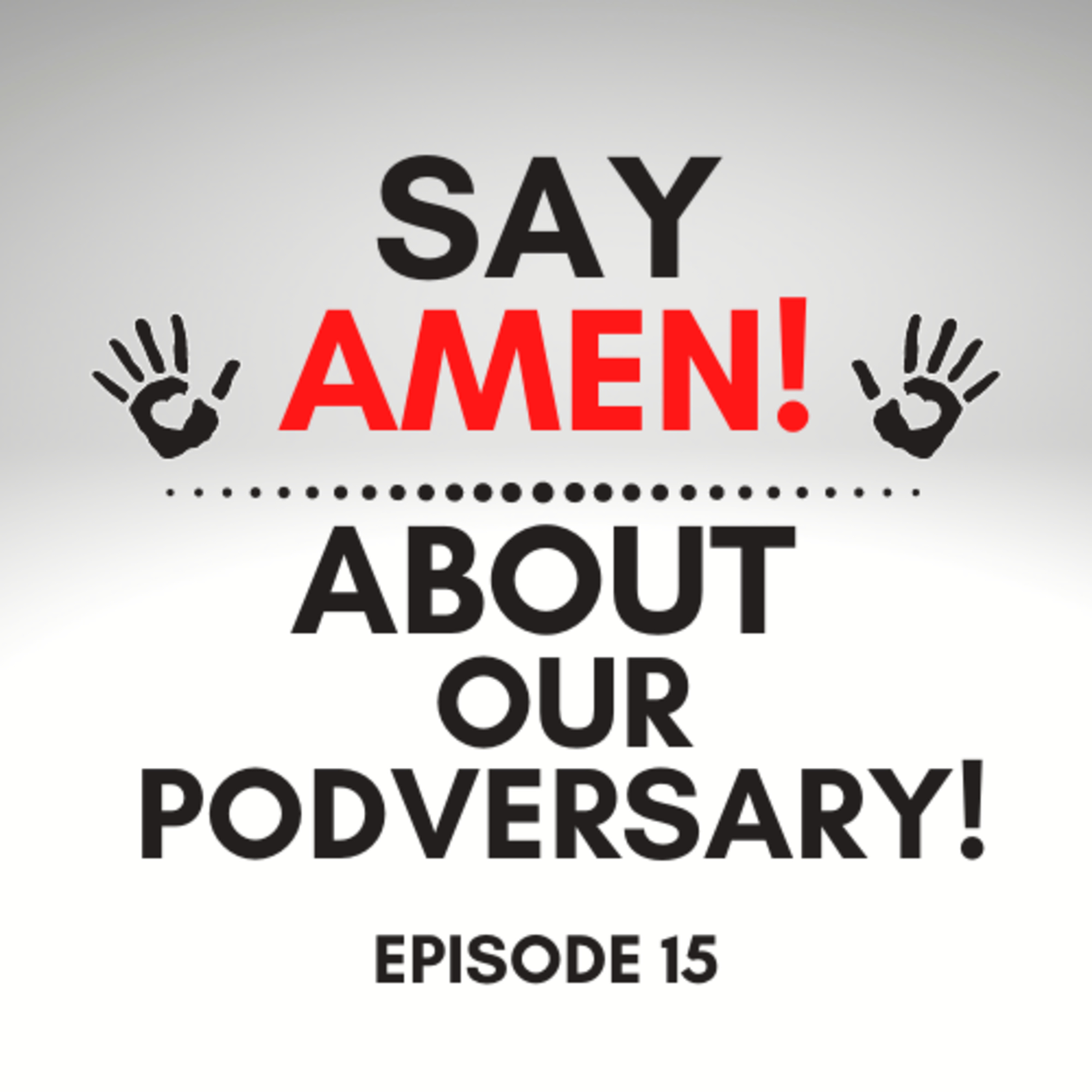 Say Amen! A Podcast on Faith, Pop Culture and Fun