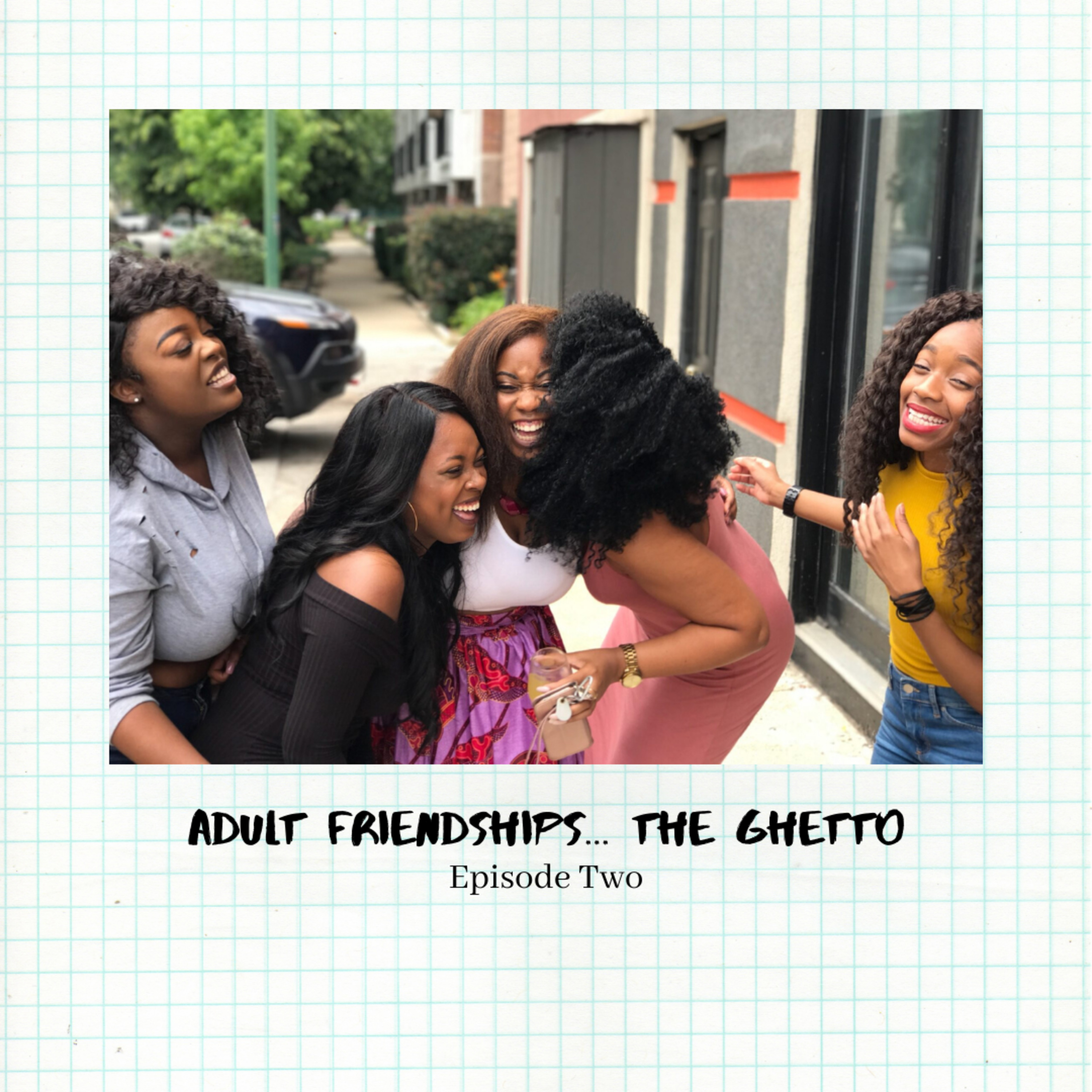 Adult Friendships..... The GHETTO episode artwork