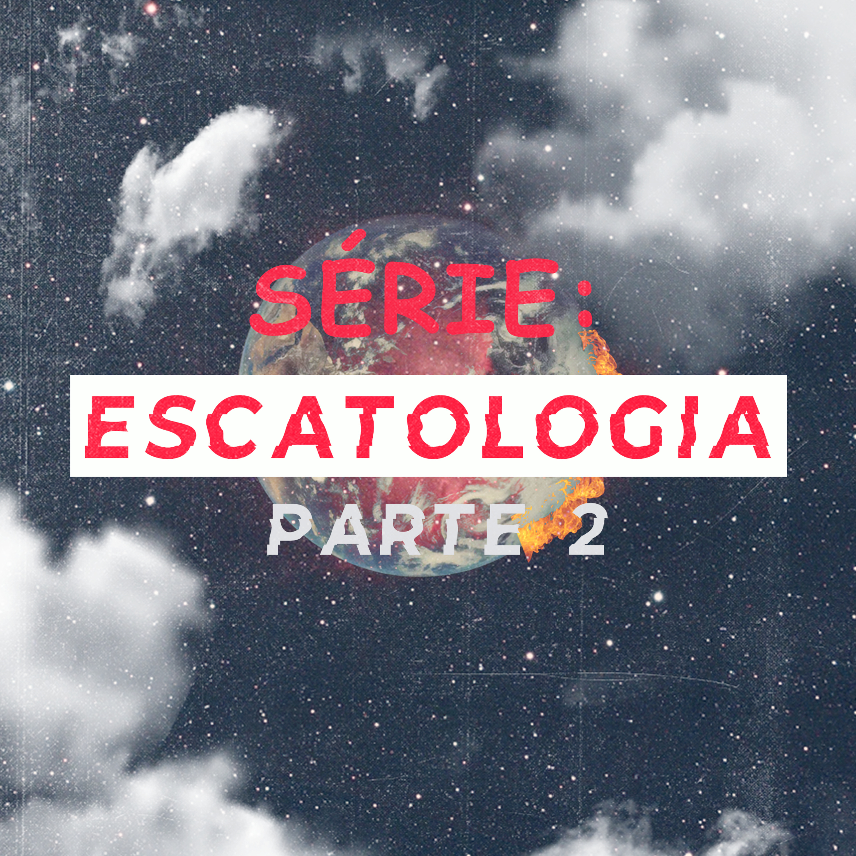 SÉRIE: ESCATOLOGIA | Parte 2 episode artwork