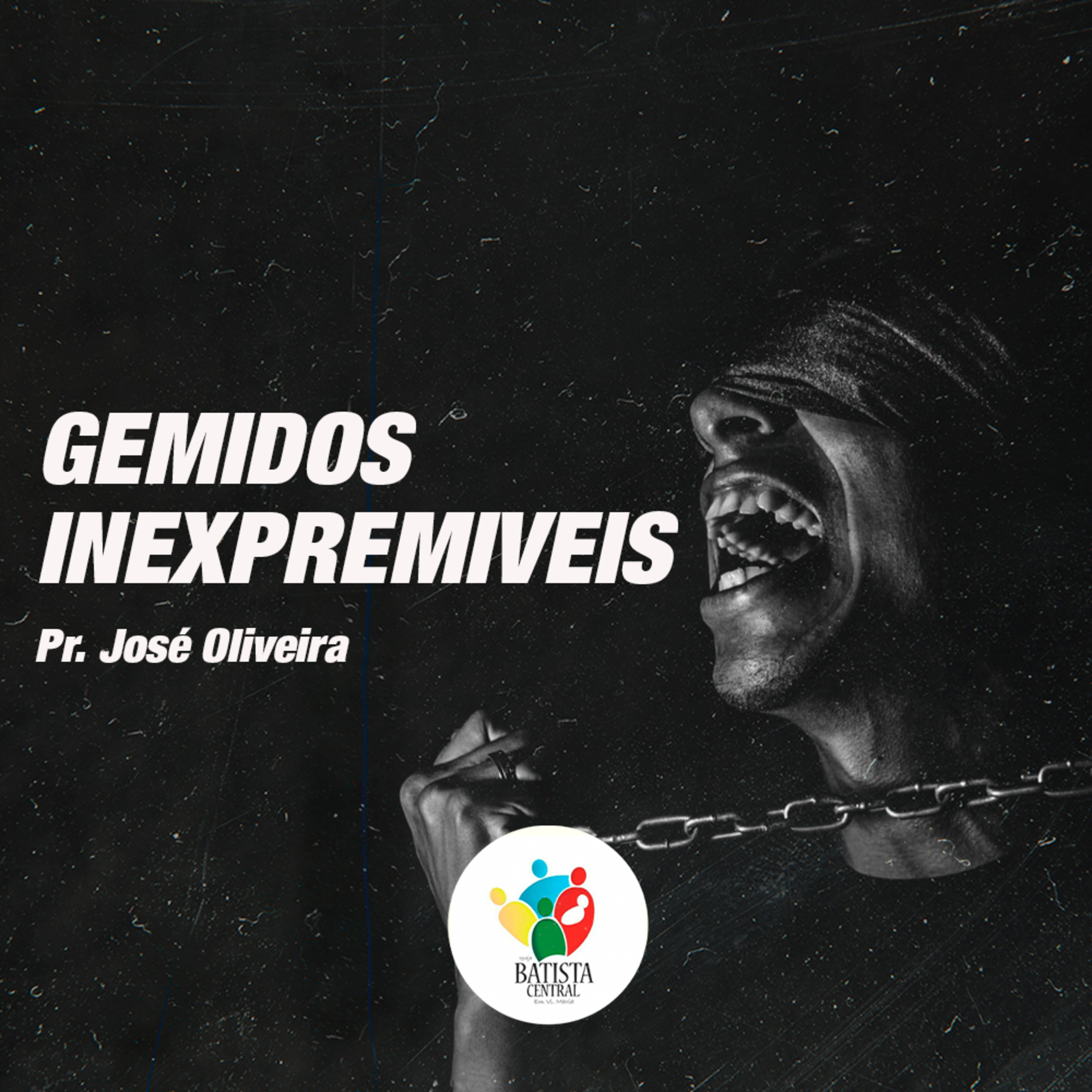 GEMIDOS INEXPRIMIVEIS - Pr. José Oliveira | IBCVM episode artwork