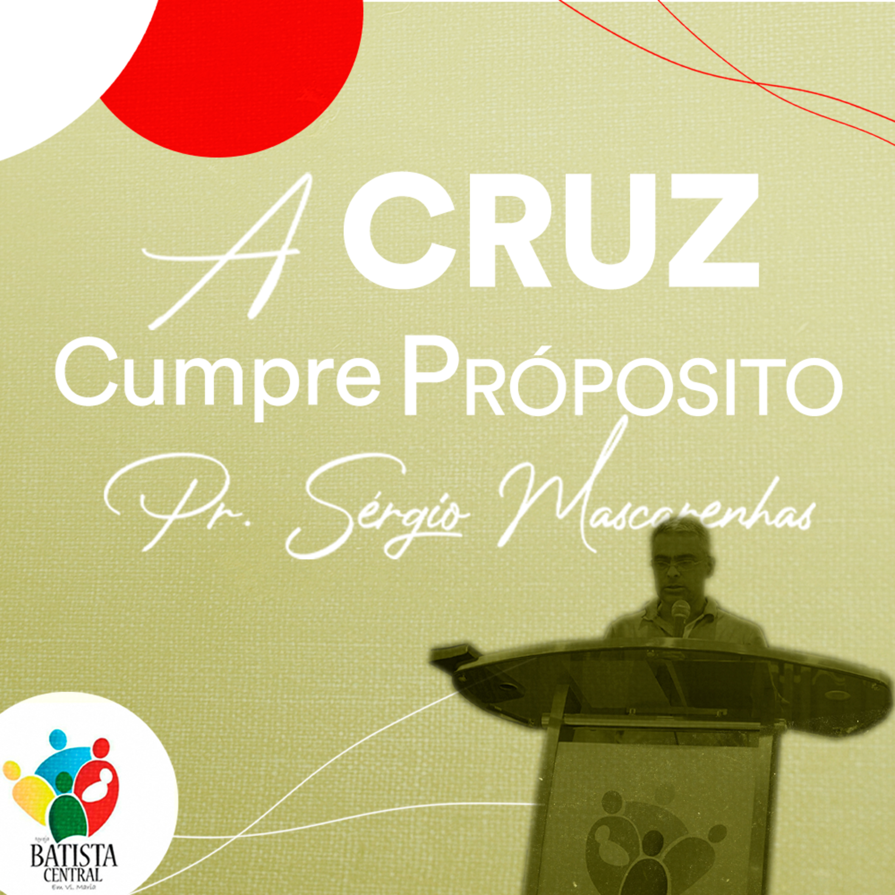 A CRUZ CUMPRE PROPÓSITOS | Igreja Batista Central em Vila maria  episode artwork