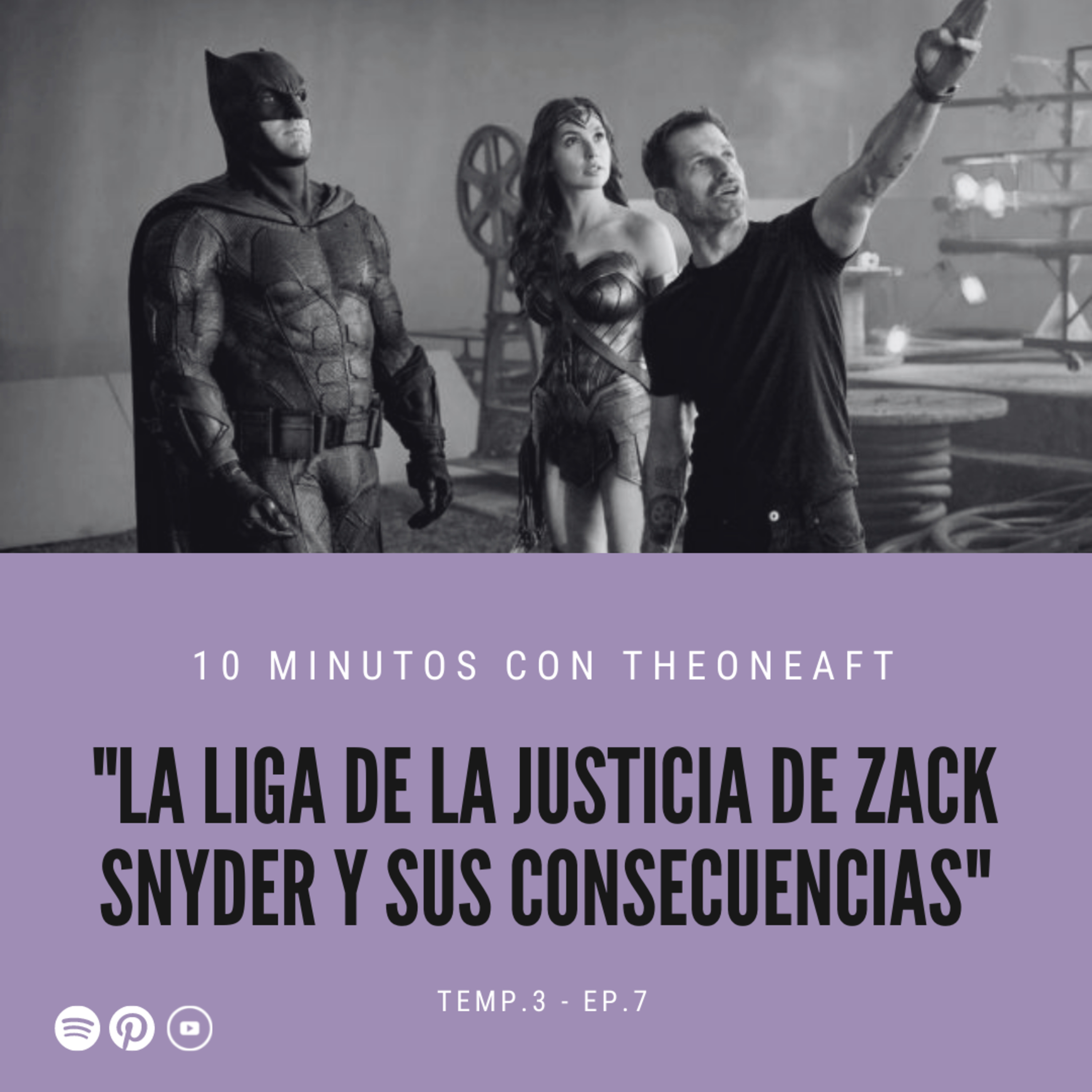 T3. E7. La Liga de la Justicia de Zack Snyder y sus consecuencias 😏