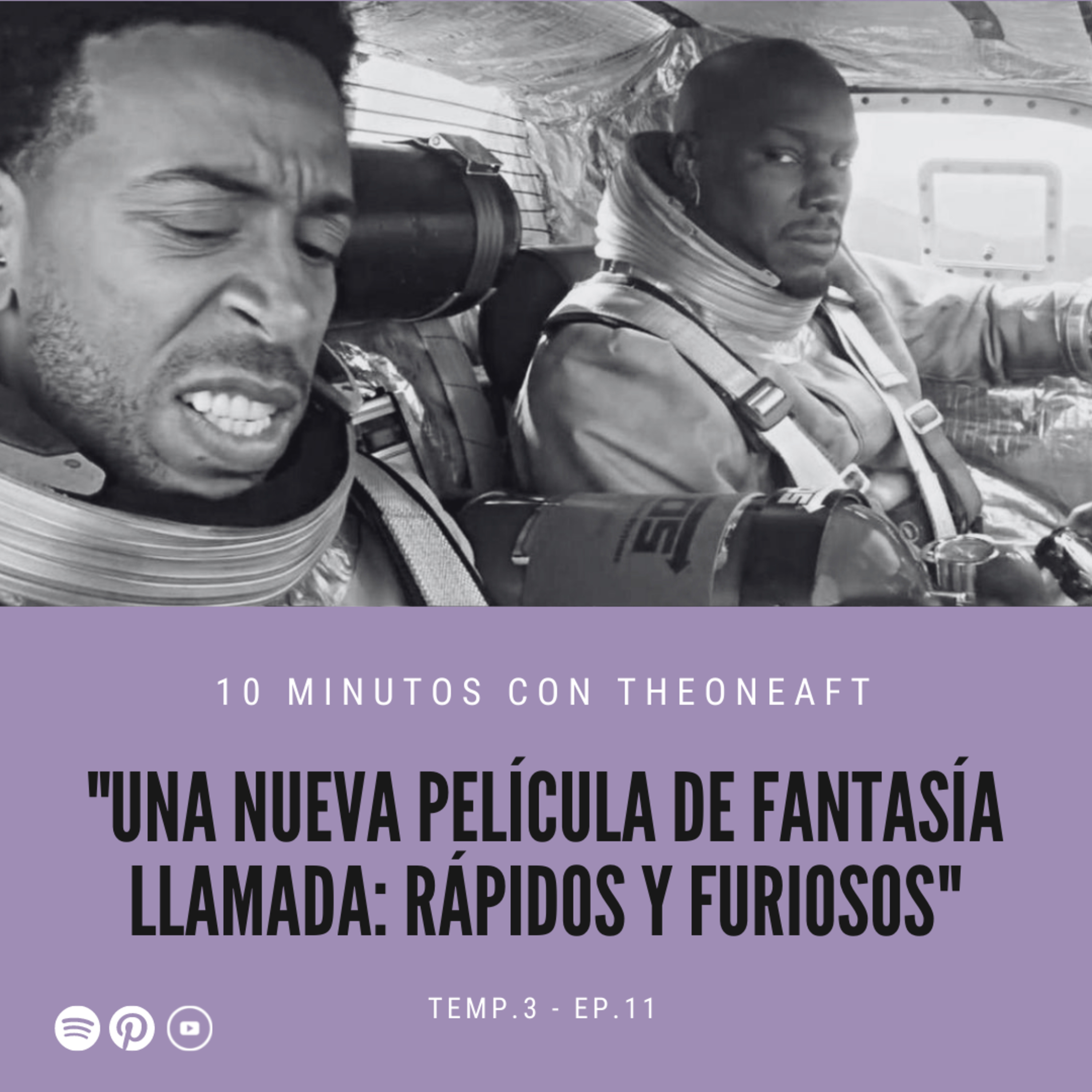 T3. E11. Una nueva película de fantasía llamada: Rápidos y Furiosos 🚙🚀🛰🛸