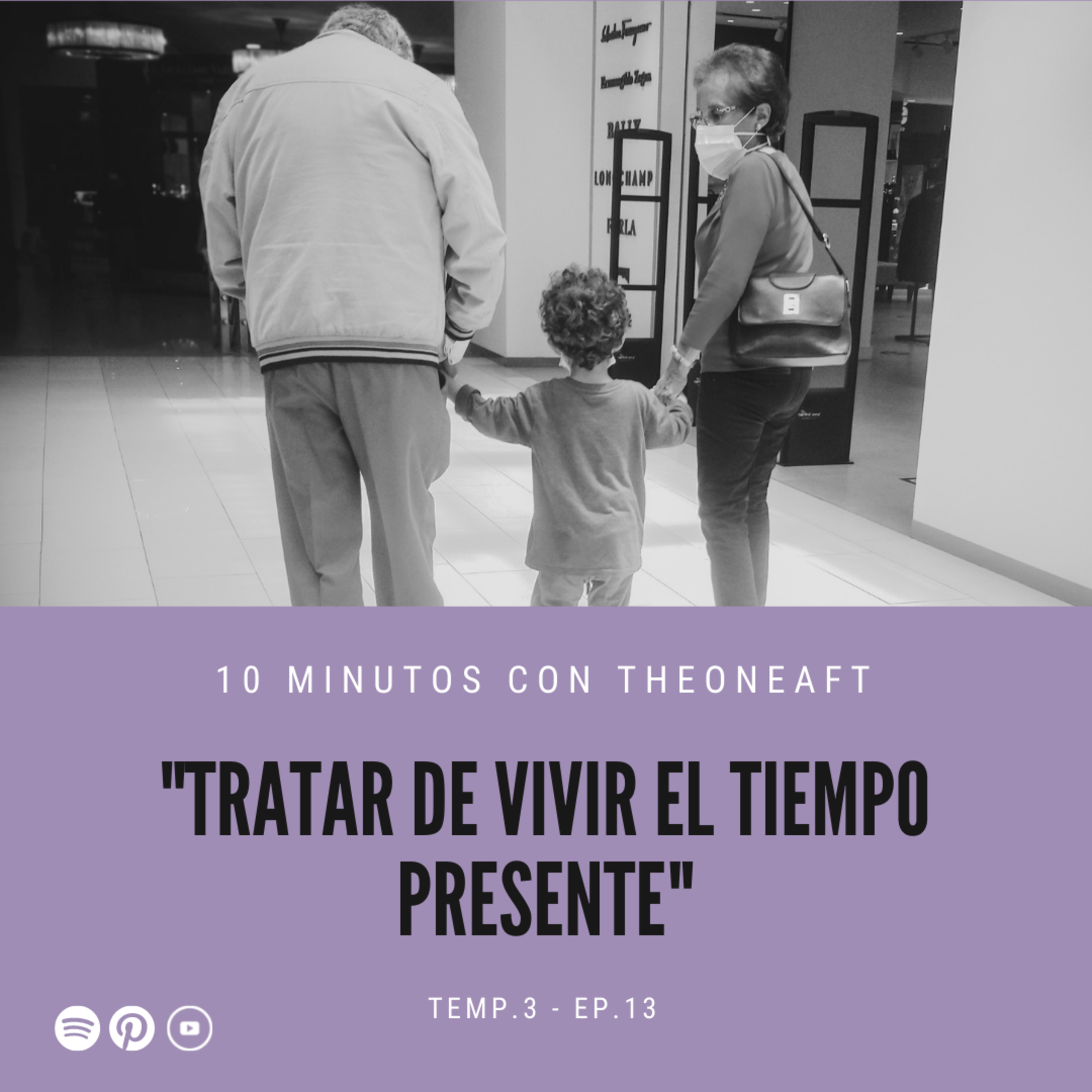 T3. E13. Tratar de vivir el tiempo presente 🙂