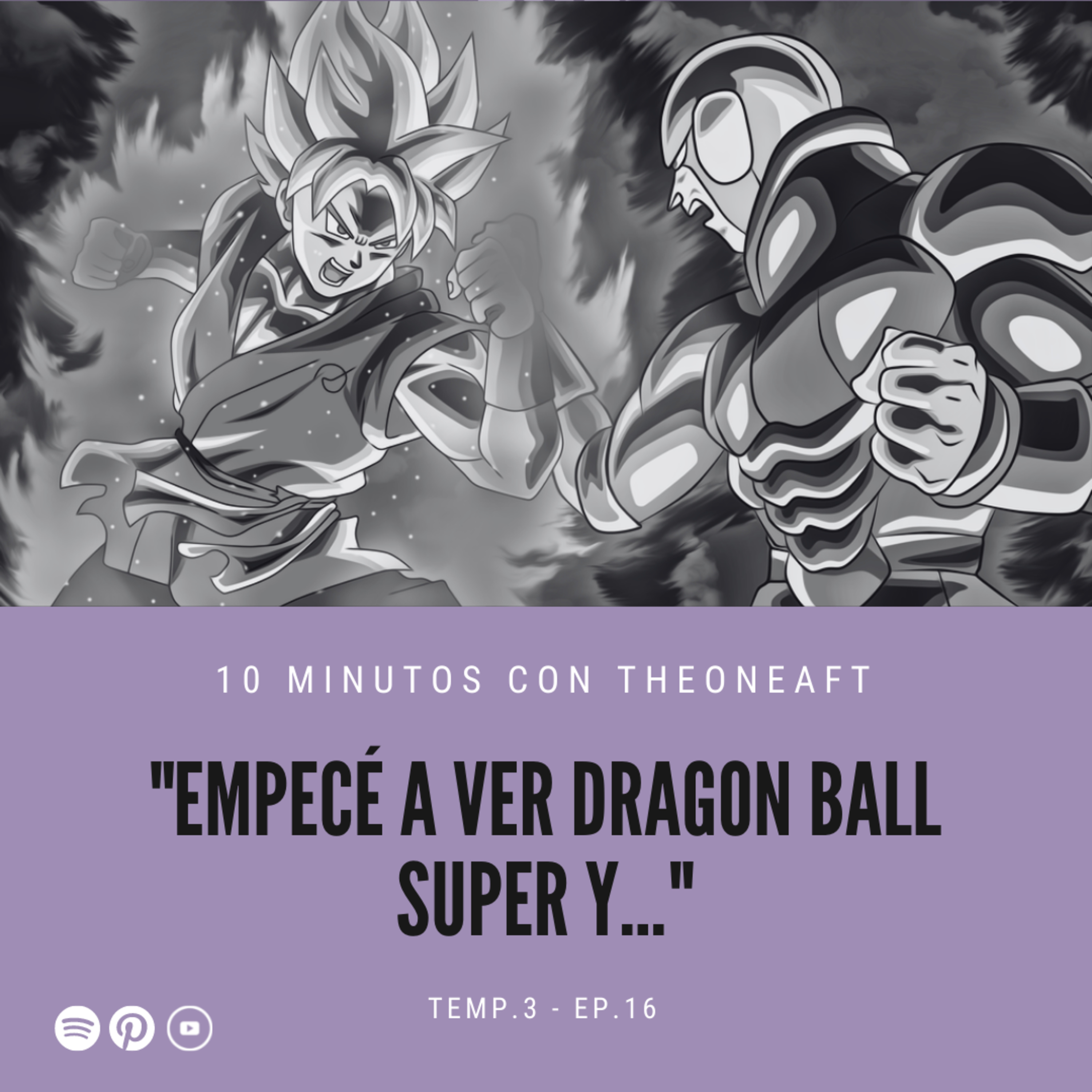 T3. E16. Empecé a ver Dragon Ball Super y...😮