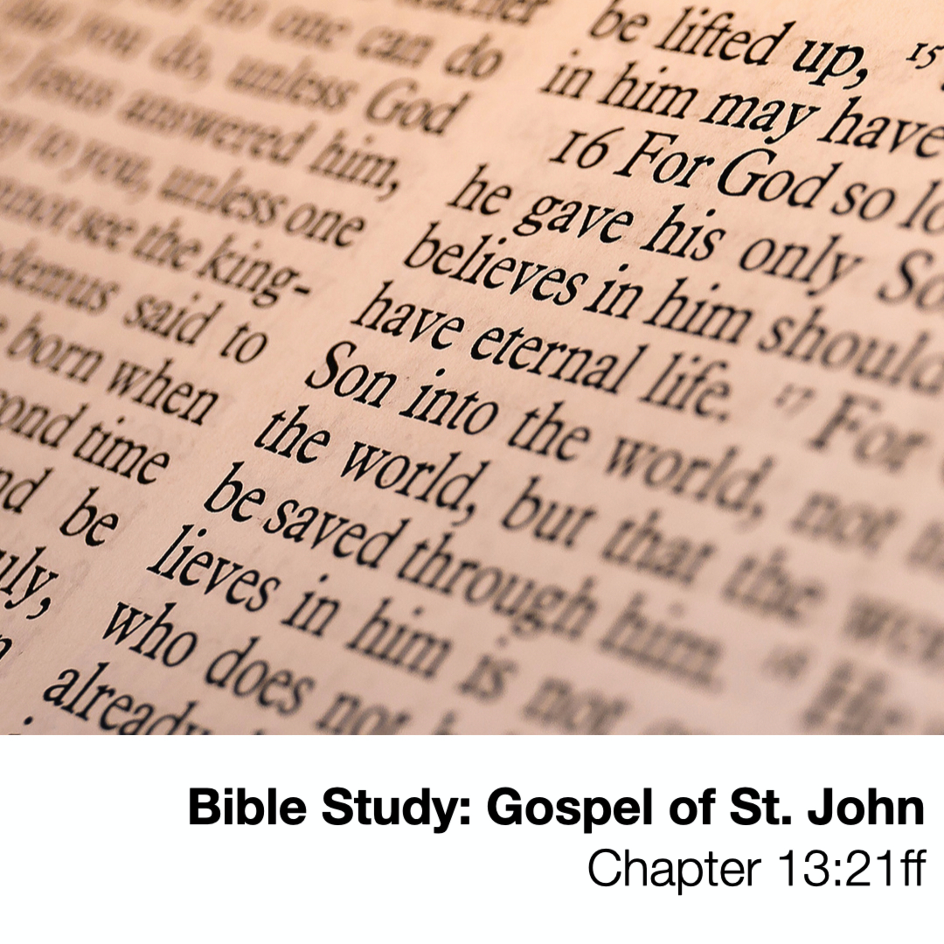 Gospel of St. John - Chapter 13:21ff - Sunday Bible Study, October 11, 2020