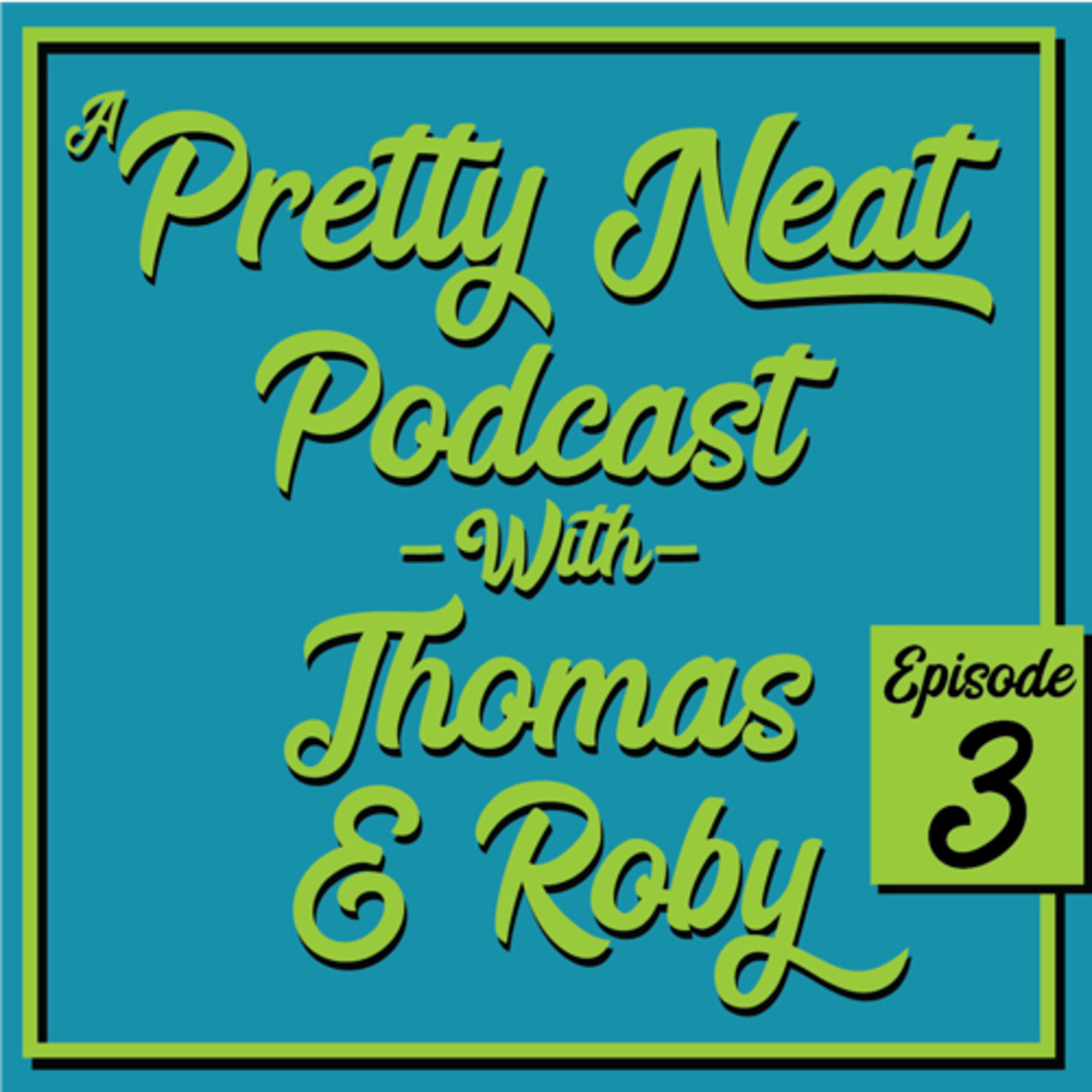 A Pretty Neat Podcast with Thomas & Roby