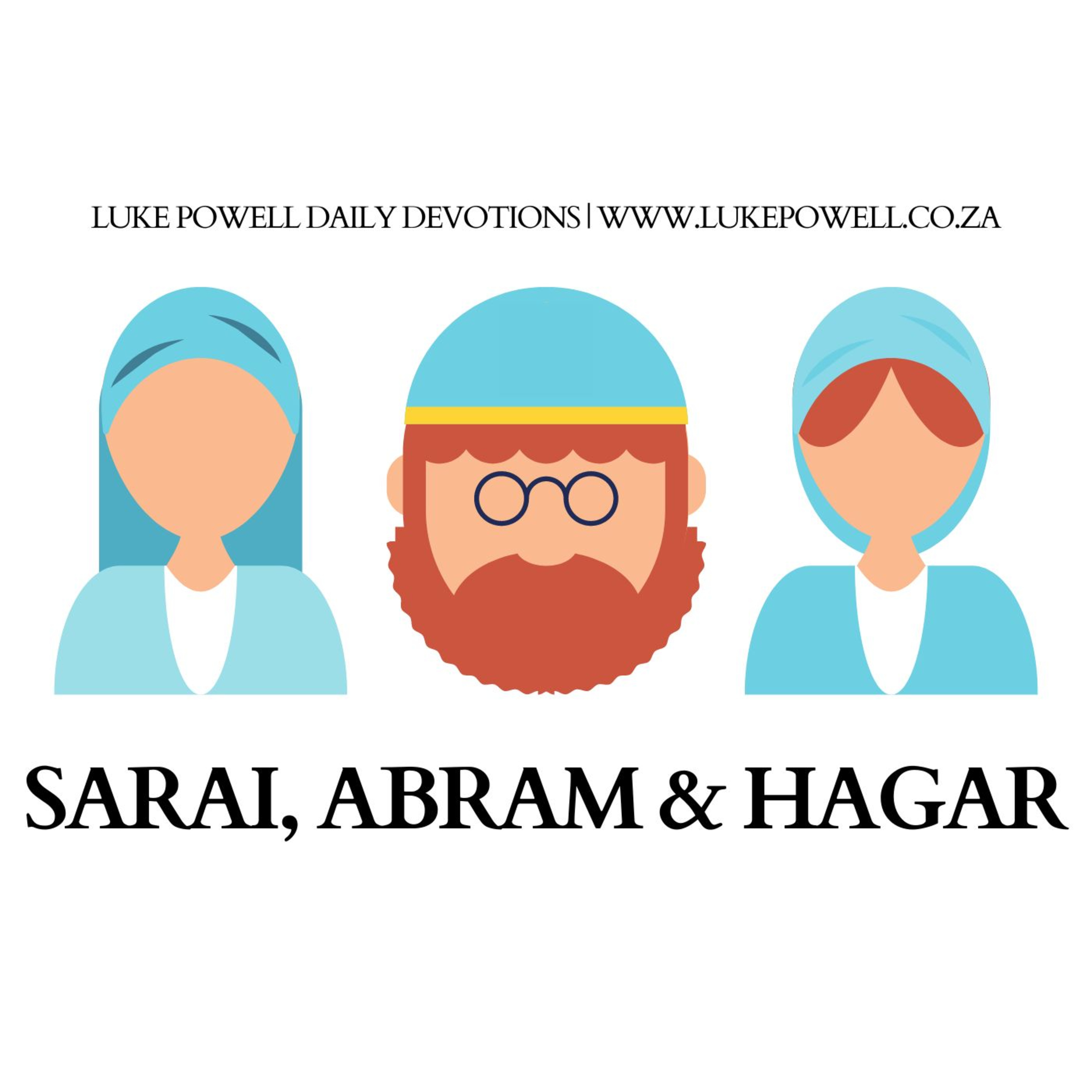 Sarai, Abram and Hagar (day 1) a lack of faith Luke Powell Daily