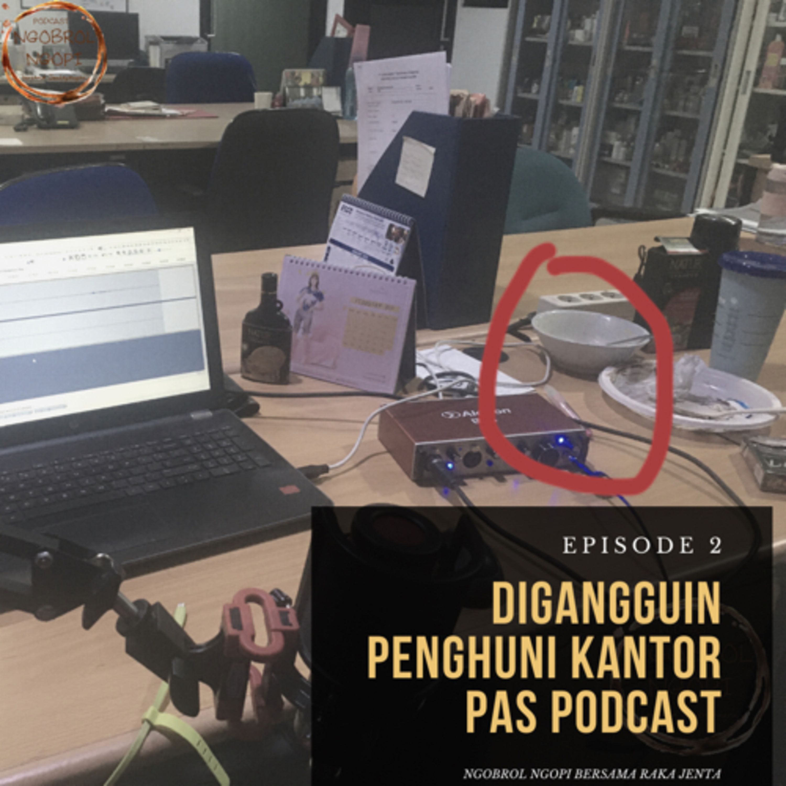 Ep2 : Digangguin sama penghuni kantor saat podcast episode artwork